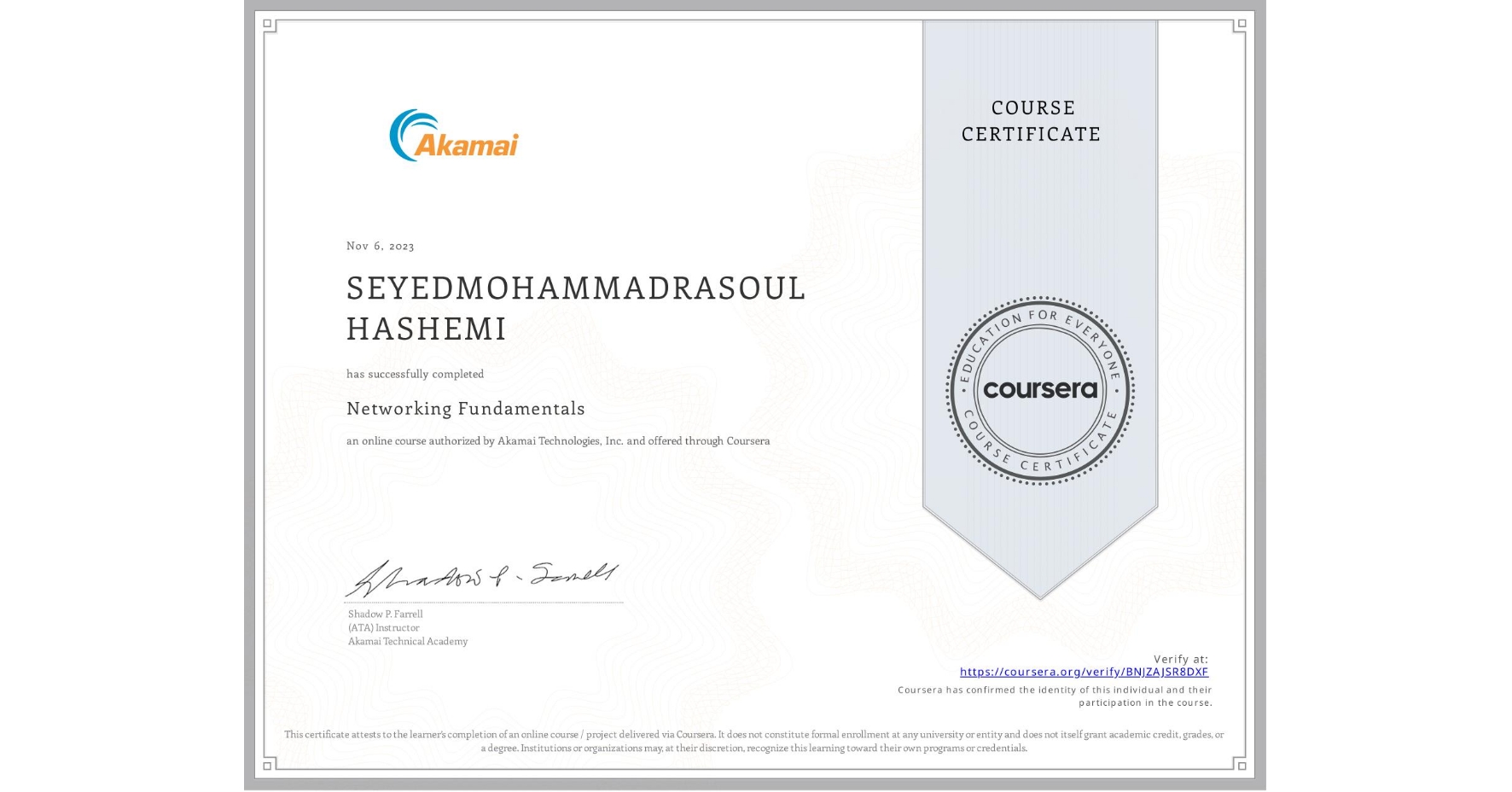 View certificate for SEYEDMOHAMMADRASOUL HASHEMI, Networking Fundamentals, an online non-credit course authorized by Akamai Technologies, Inc. and offered through Coursera