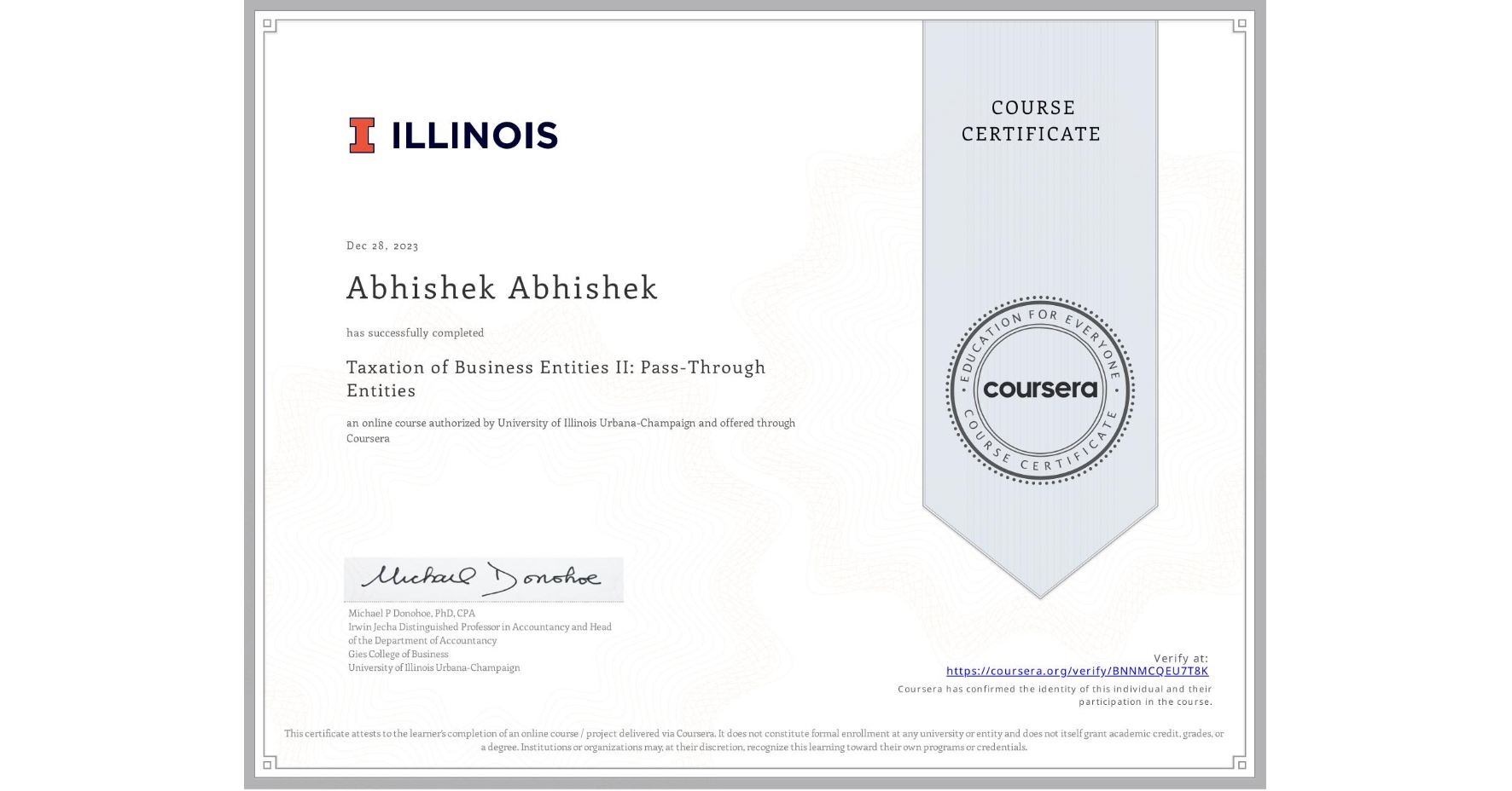 View certificate for Abhishek Abhishek, Taxation of Business Entities II: Pass-Through Entities, an online non-credit course authorized by University of Illinois Urbana-Champaign and offered through Coursera