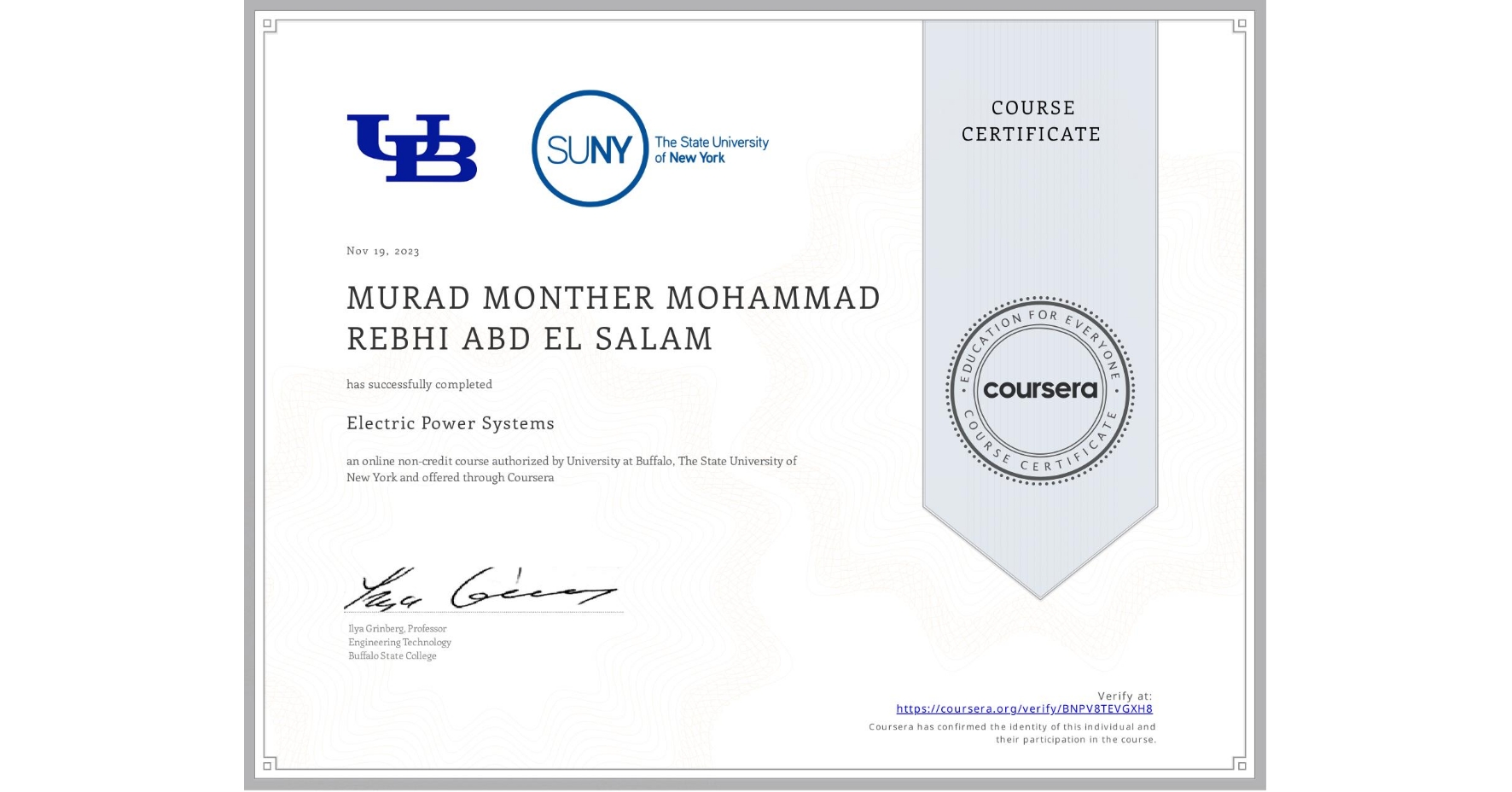 View certificate for MURAD MONTHER MOHAMMAD REBHI  ABD EL SALAM, Electric Power Systems, an online non-credit course authorized by University at Buffalo & The State University of New York and offered through Coursera