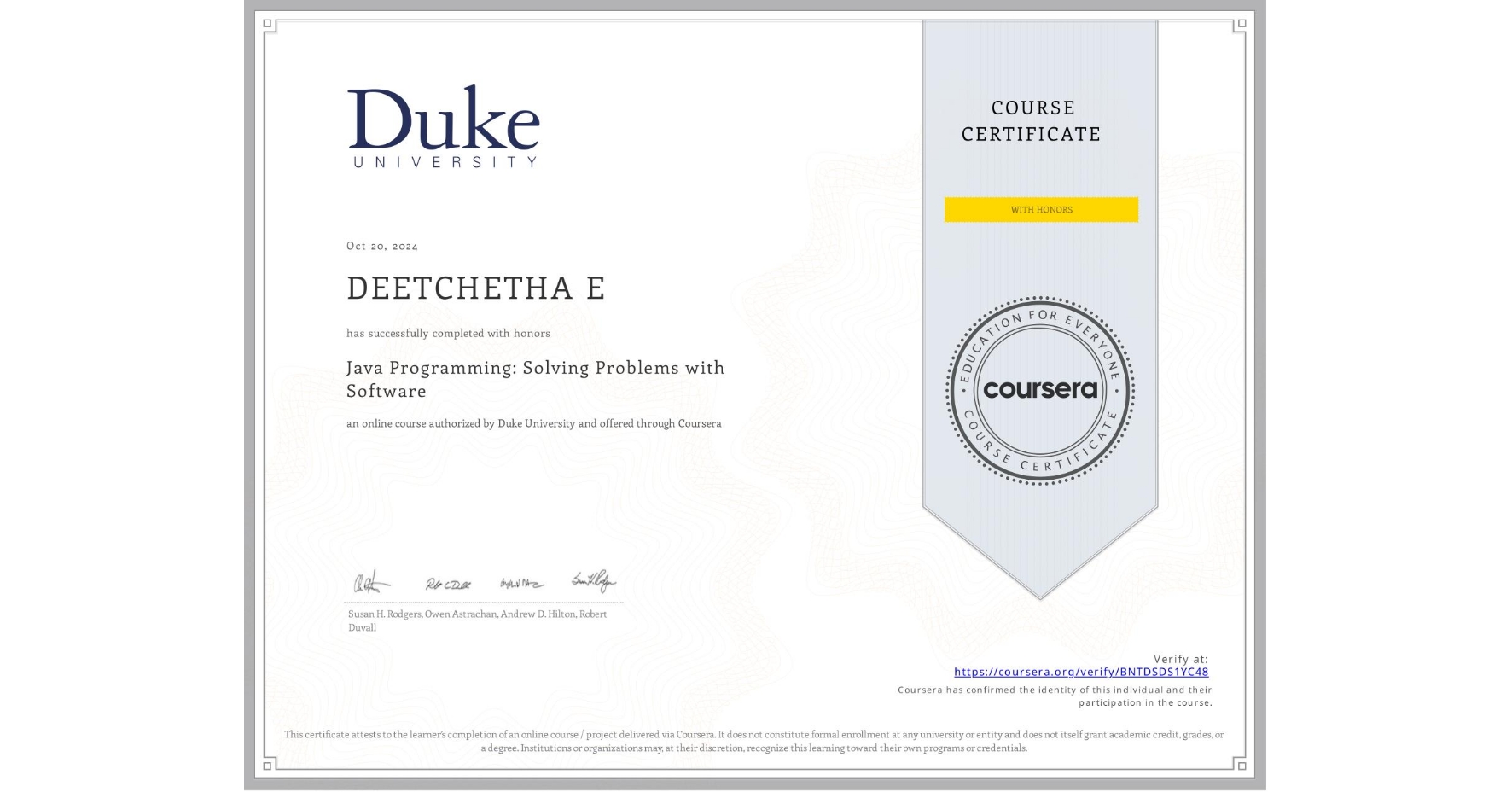 View certificate for DEETCHETHA E, Java Programming: Solving Problems with Software, an online non-credit course authorized by Duke University and offered through Coursera