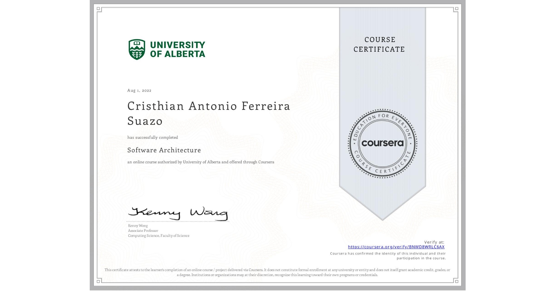 View certificate for Cristhian Antonio Ferreira Suazo, Software Architecture, an online non-credit course authorized by University of Alberta and offered through Coursera
