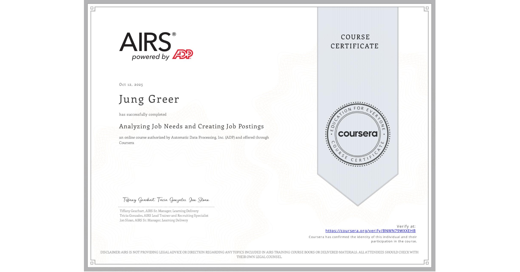 View certificate for Jung Greer, Analyzing Job Needs and Creating Job Postings , an online non-credit course authorized by Automatic Data Processing, Inc. (ADP) and offered through Coursera