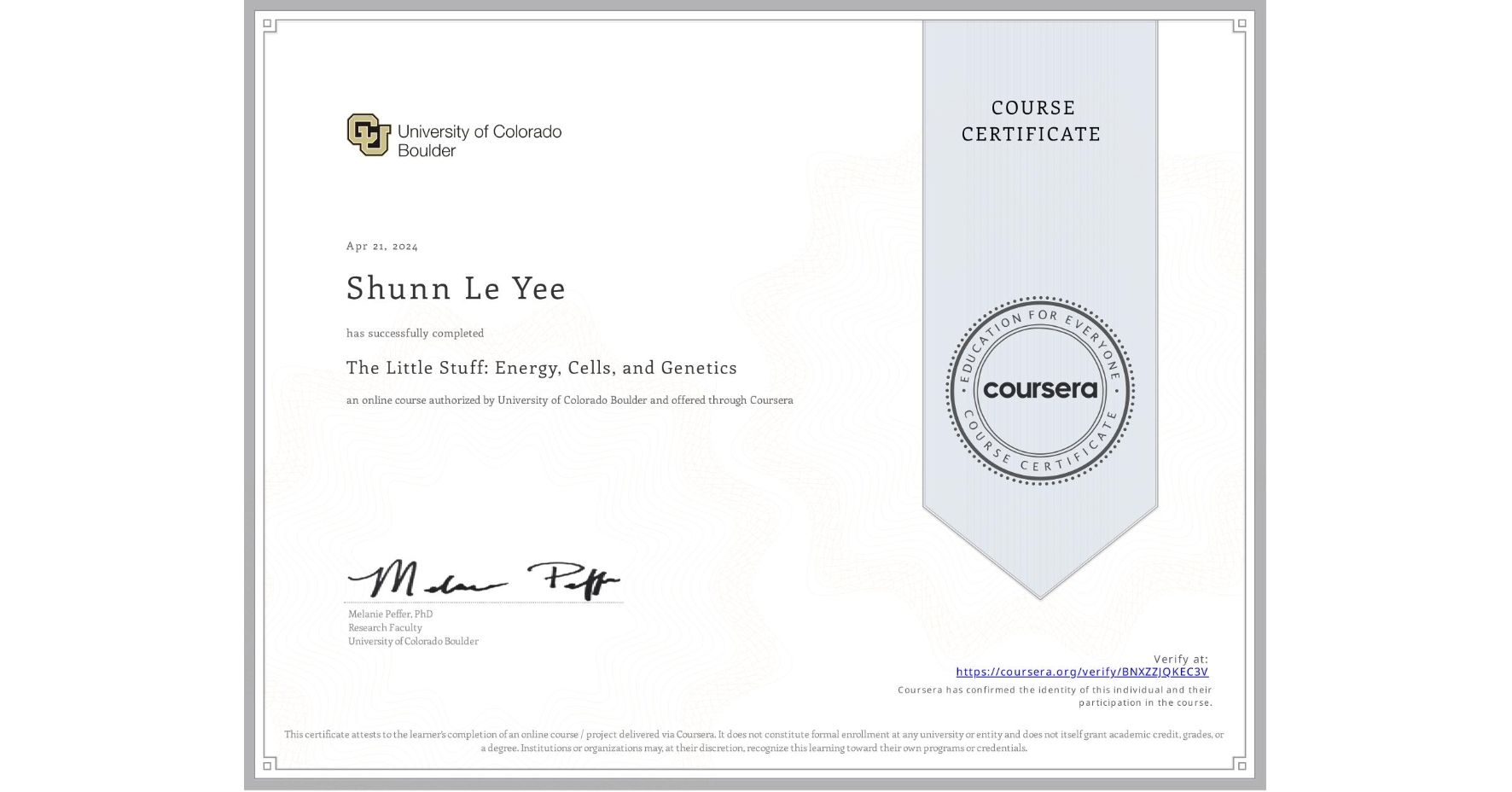 View certificate for Shunn Le Yee, The Little Stuff: Energy, Cells, and Genetics, an online non-credit course authorized by University of Colorado Boulder and offered through Coursera
