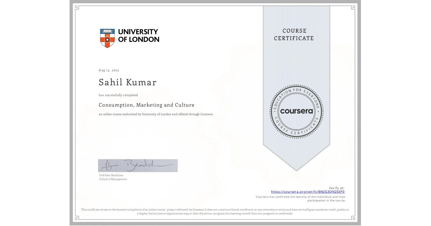 View certificate for Sahil Kumar, Consumption, Marketing and Culture, an online non-credit course authorized by University of London and offered through Coursera