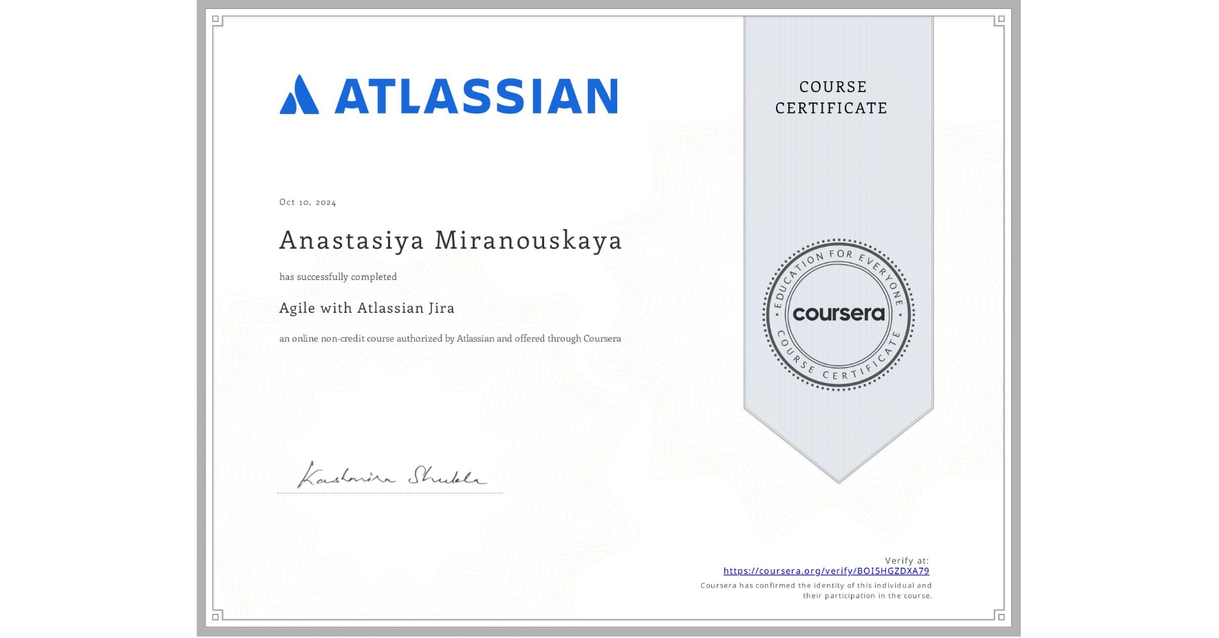 View certificate for Anastasiya Miranouskaya, Agile with Atlassian Jira, an online non-credit course authorized by Atlassian and offered through Coursera