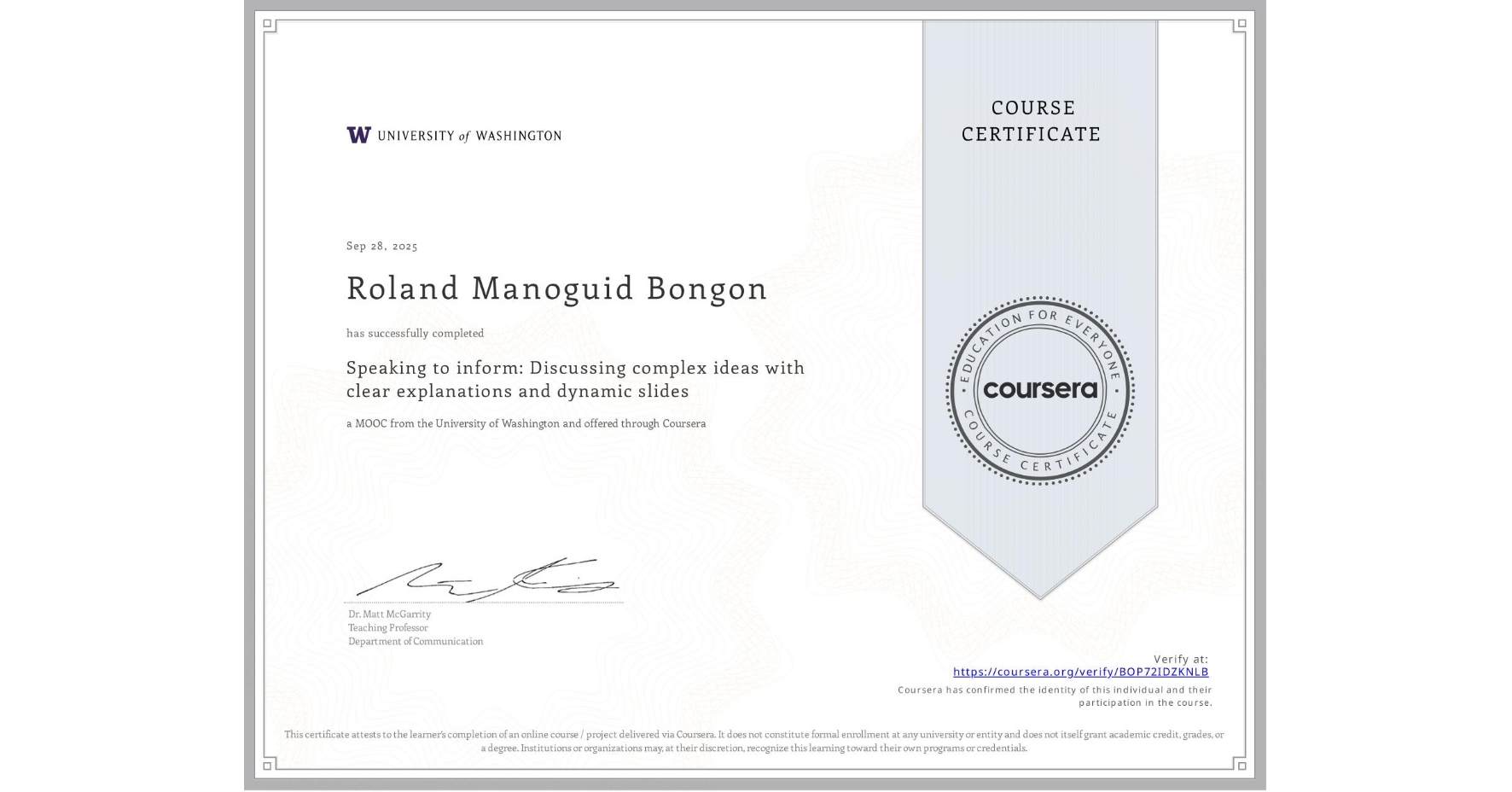 View certificate for Roland Manoguid Bongon, Speaking to inform: Discussing complex ideas with clear explanations and dynamic slides, an online non-credit course authorized by University of Washington and offered through Coursera