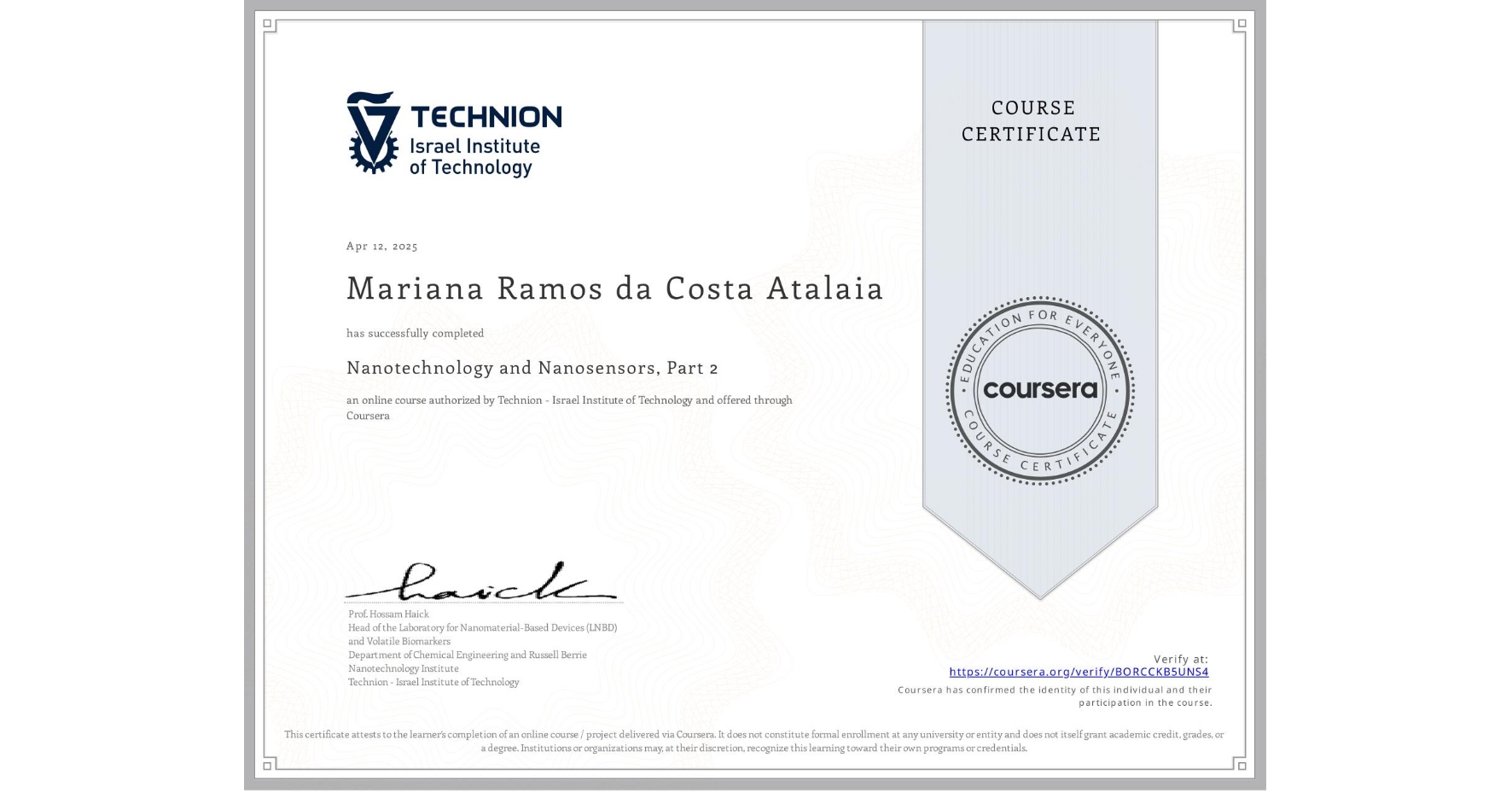 View certificate for Mariana Ramos da Costa Atalaia, Nanotechnology and Nanosensors, Part 2, an online non-credit course authorized by Technion - Israel Institute of Technology and offered through Coursera