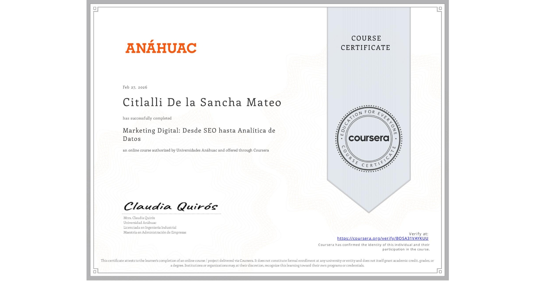 View certificate for Citlalli De la Sancha Mateo, Marketing Digital: Desde SEO hasta Analítica de Datos, an online non-credit course authorized by Universidades Anáhuac and offered through Coursera