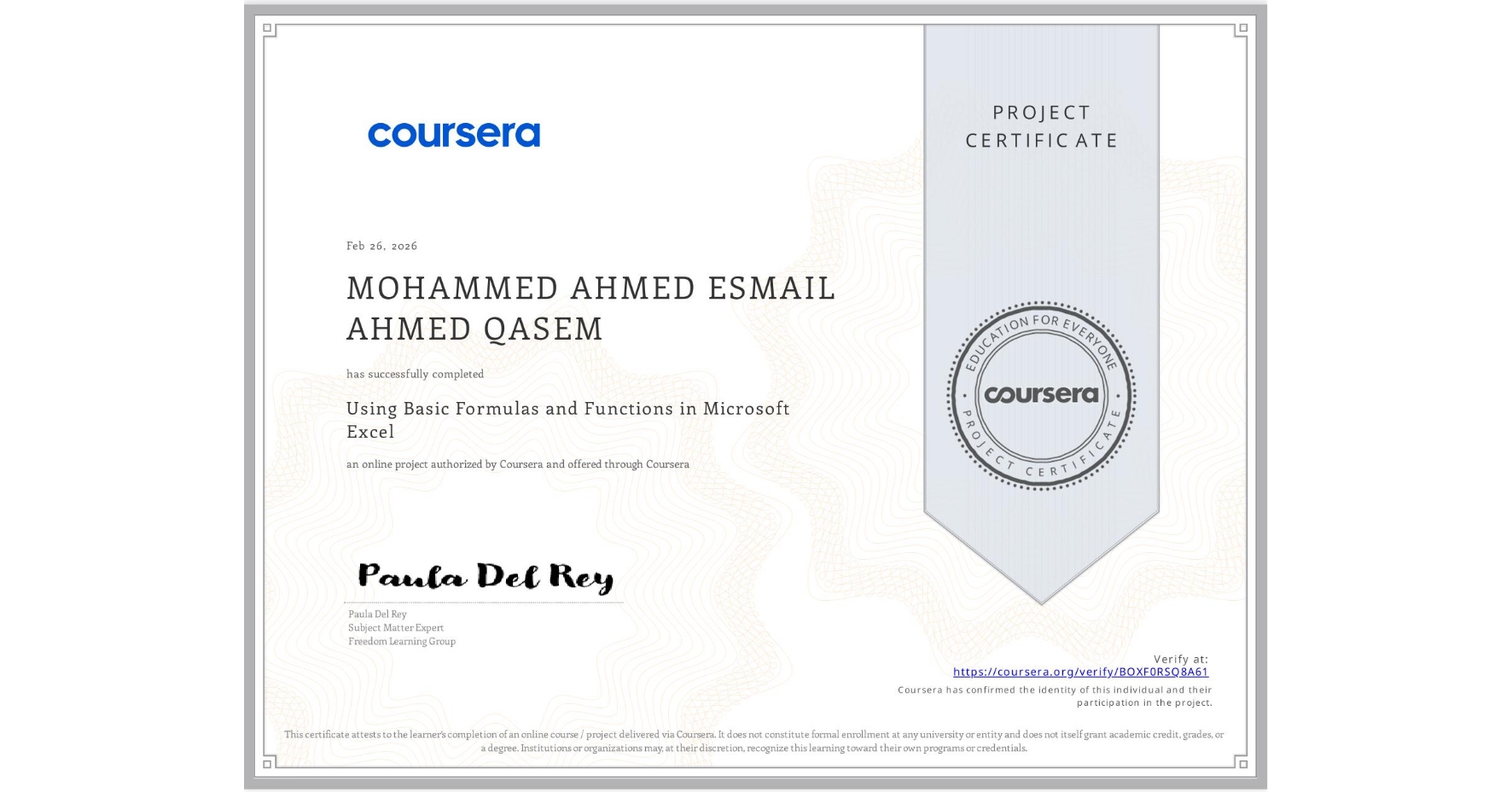 View certificate for MOHAMMED AHMED ESMAIL AHMED QASEM , Using Basic Formulas and Functions in Microsoft Excel, an online non-credit course authorized by Coursera and offered through Coursera