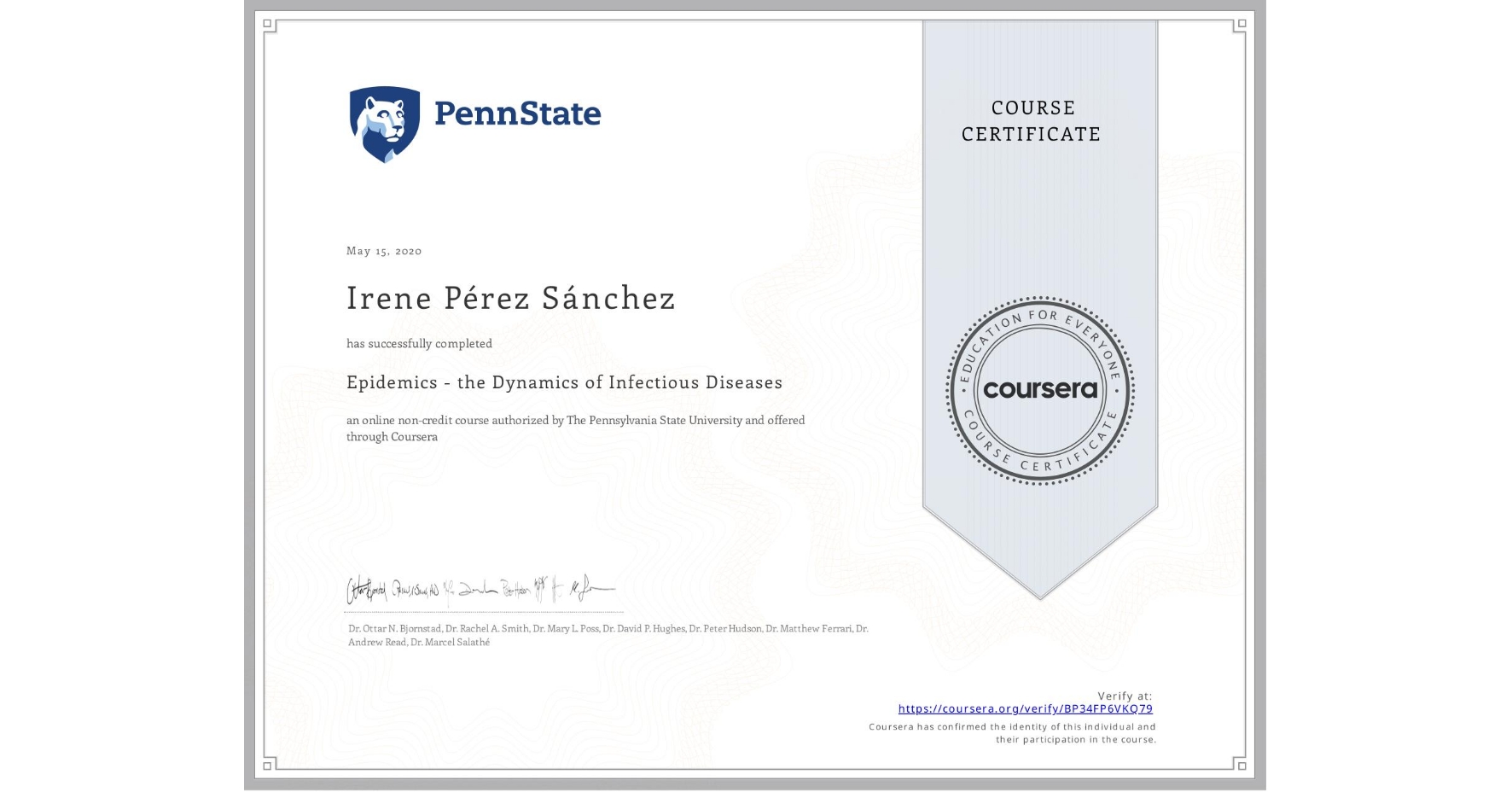 View certificate for Irene Pérez Sánchez , Epidemics - the Dynamics of Infectious Diseases, an online non-credit course authorized by The Pennsylvania State University and offered through Coursera