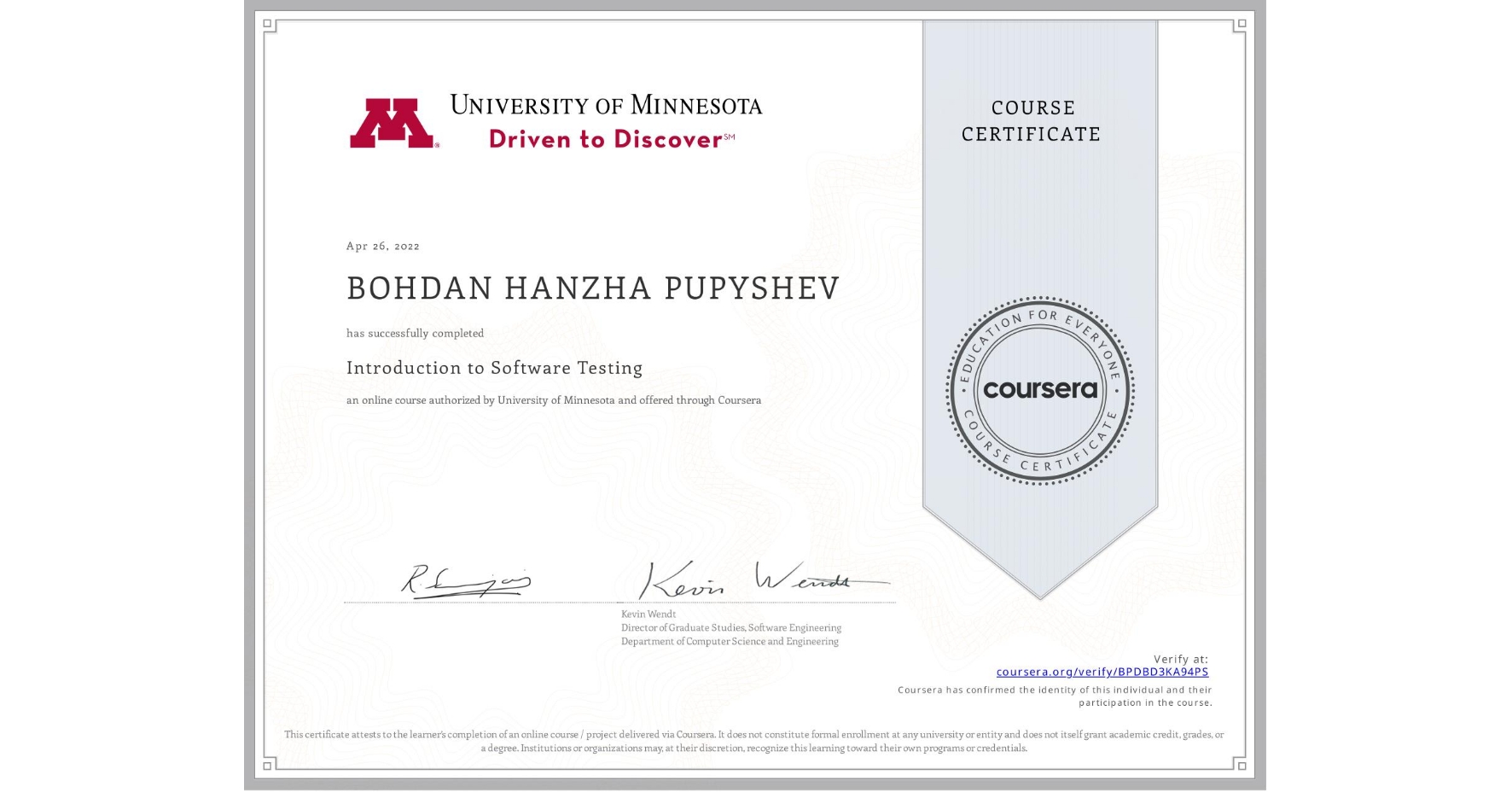 View certificate for BOHDAN HANZHA PUPYSHEV, Introduction to Software Testing, an online non-credit course authorized by University of Minnesota and offered through Coursera