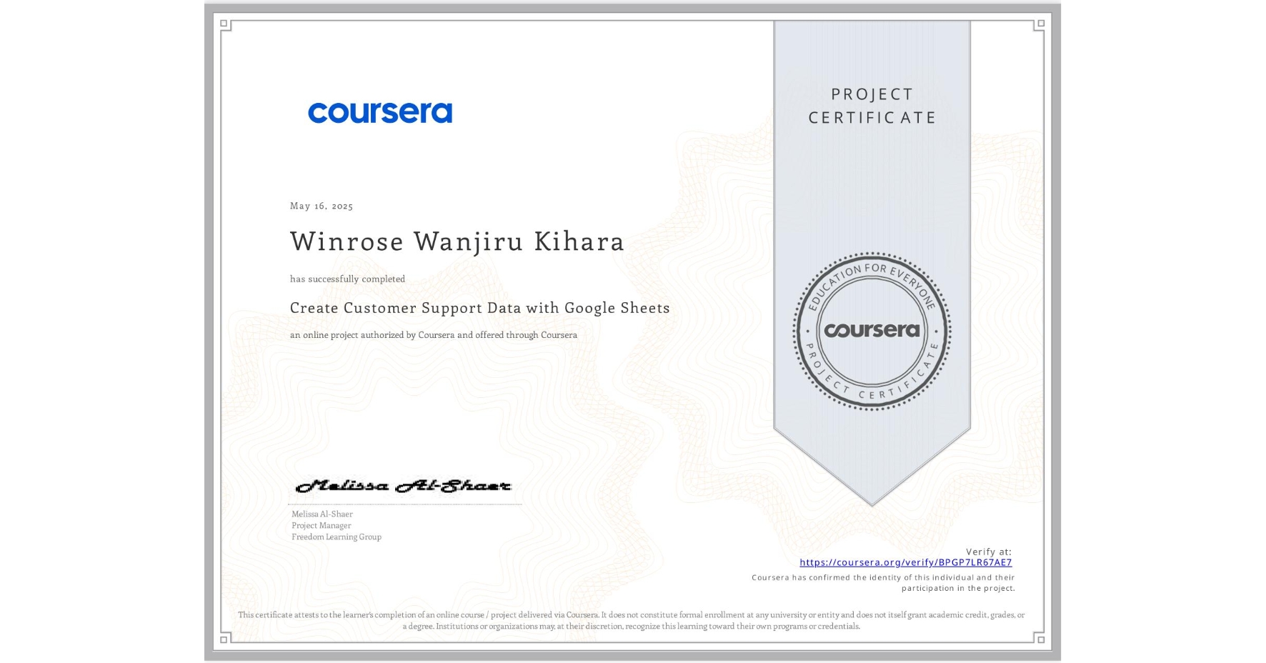 View certificate for Winrose Wanjiru Kihara, Create Customer Support Data with Google Sheets, an online non-credit course authorized by Coursera and offered through Coursera