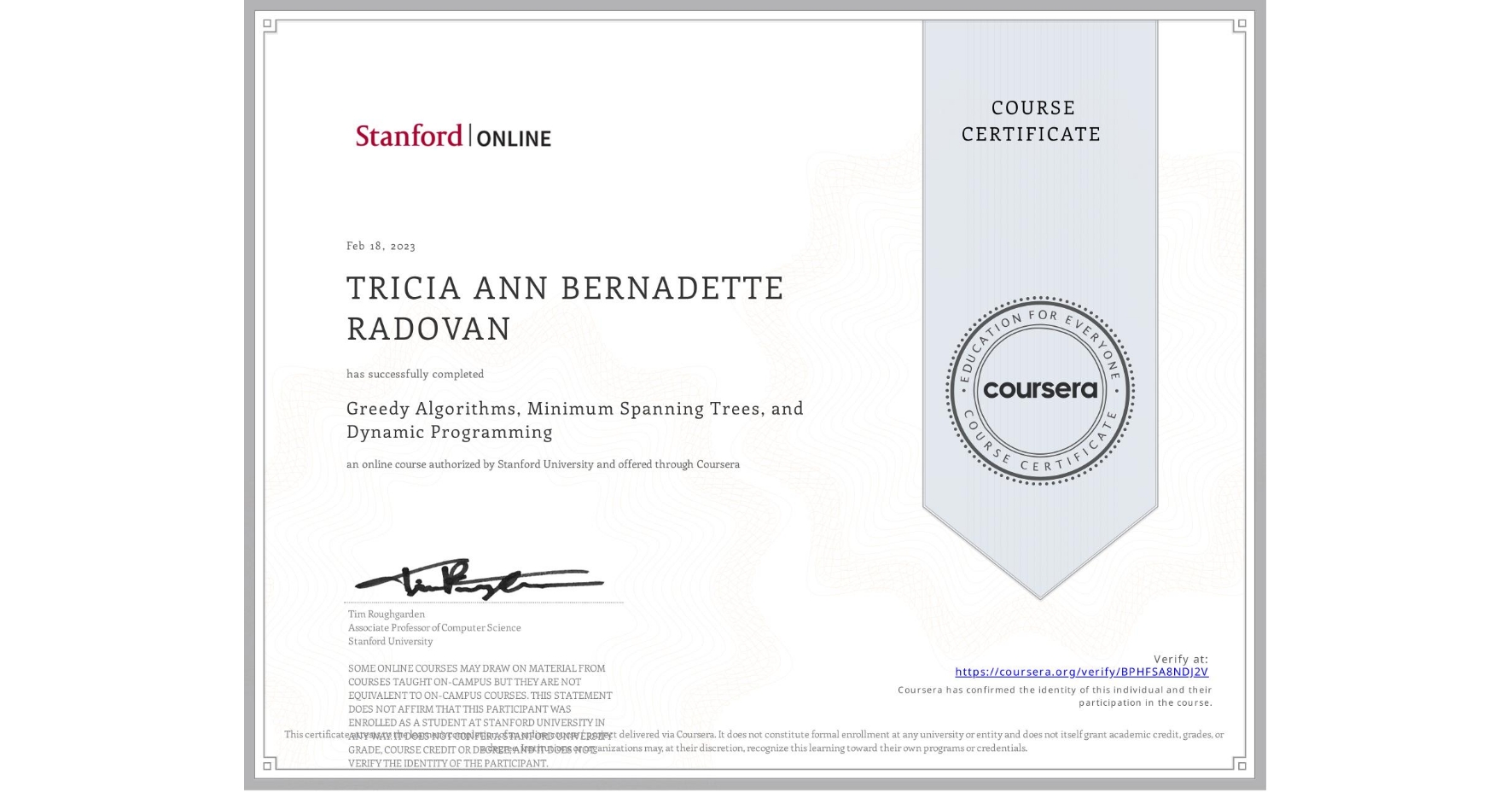 View certificate for TRICIA ANN BERNADETTE  RADOVAN, Greedy Algorithms, Minimum Spanning Trees, and Dynamic Programming, an online non-credit course authorized by Stanford University and offered through Coursera