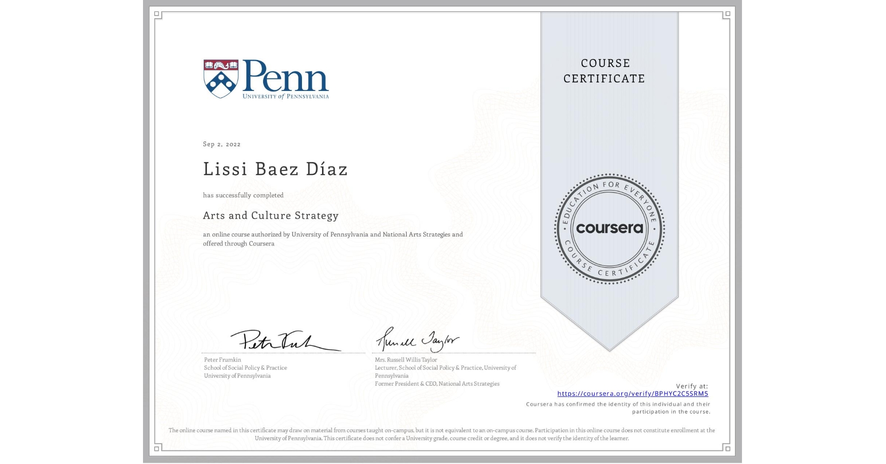 View certificate for Lissi Baez DÃaz, Arts and Culture Strategy, an online non-credit course authorized by University of Pennsylvania & National Arts Strategies and offered through Coursera