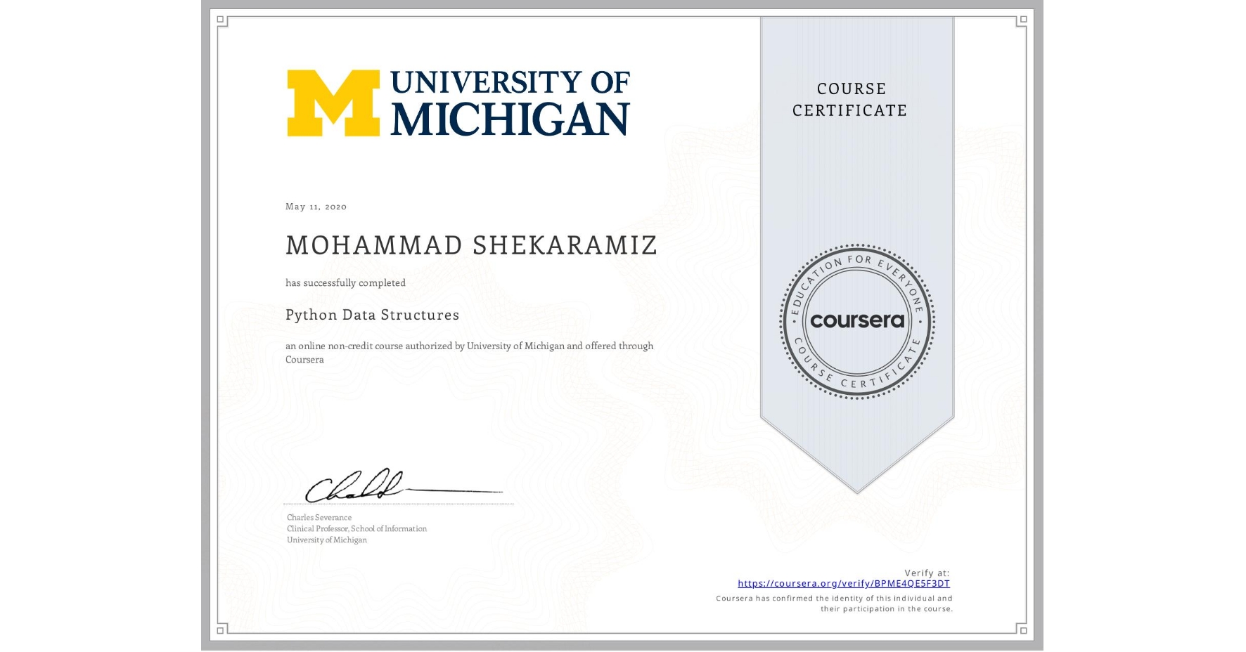 View certificate for MOHAMMAD SHEKARAMIZ, Python Data Structures, an online non-credit course authorized by University of Michigan and offered through Coursera