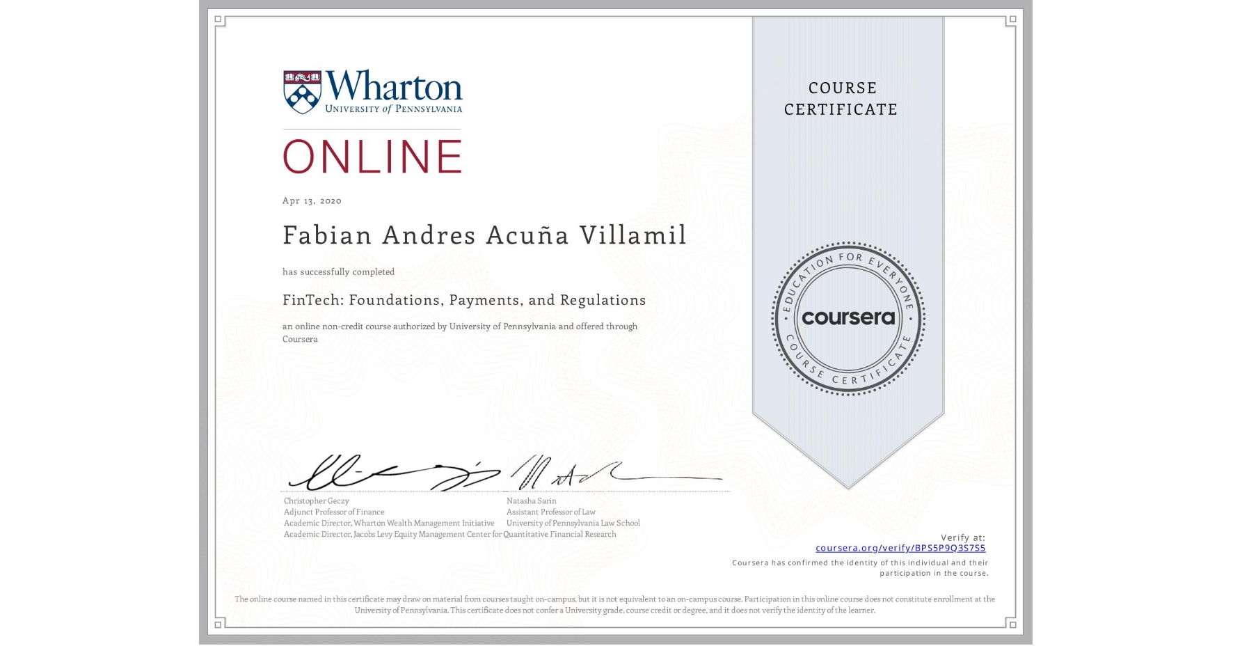 View certificate for Fabian Andres Acuña Villamil, FinTech: Foundations, Payments, and Regulations, an online non-credit course authorized by University of Pennsylvania and offered through Coursera