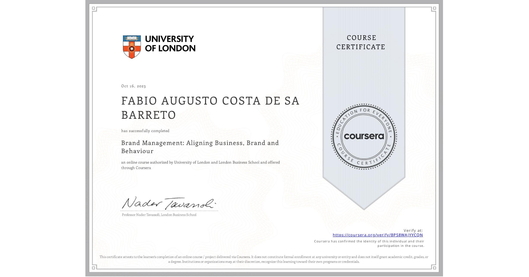 View certificate for FABIO AUGUSTO COSTA DE SA BARRETO, Brand Management: Aligning Business, Brand and Behaviour, an online non-credit course authorized by University of London & London Business School and offered through Coursera