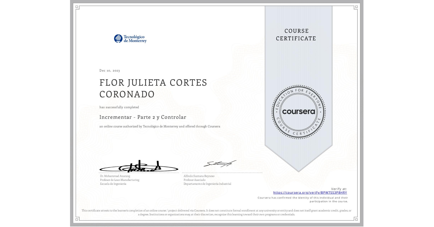View certificate for FLOR JULIETA CORTES CORONADO, Incrementar - Parte 2 y Controlar, an online non-credit course authorized by Tecnológico de Monterrey and offered through Coursera