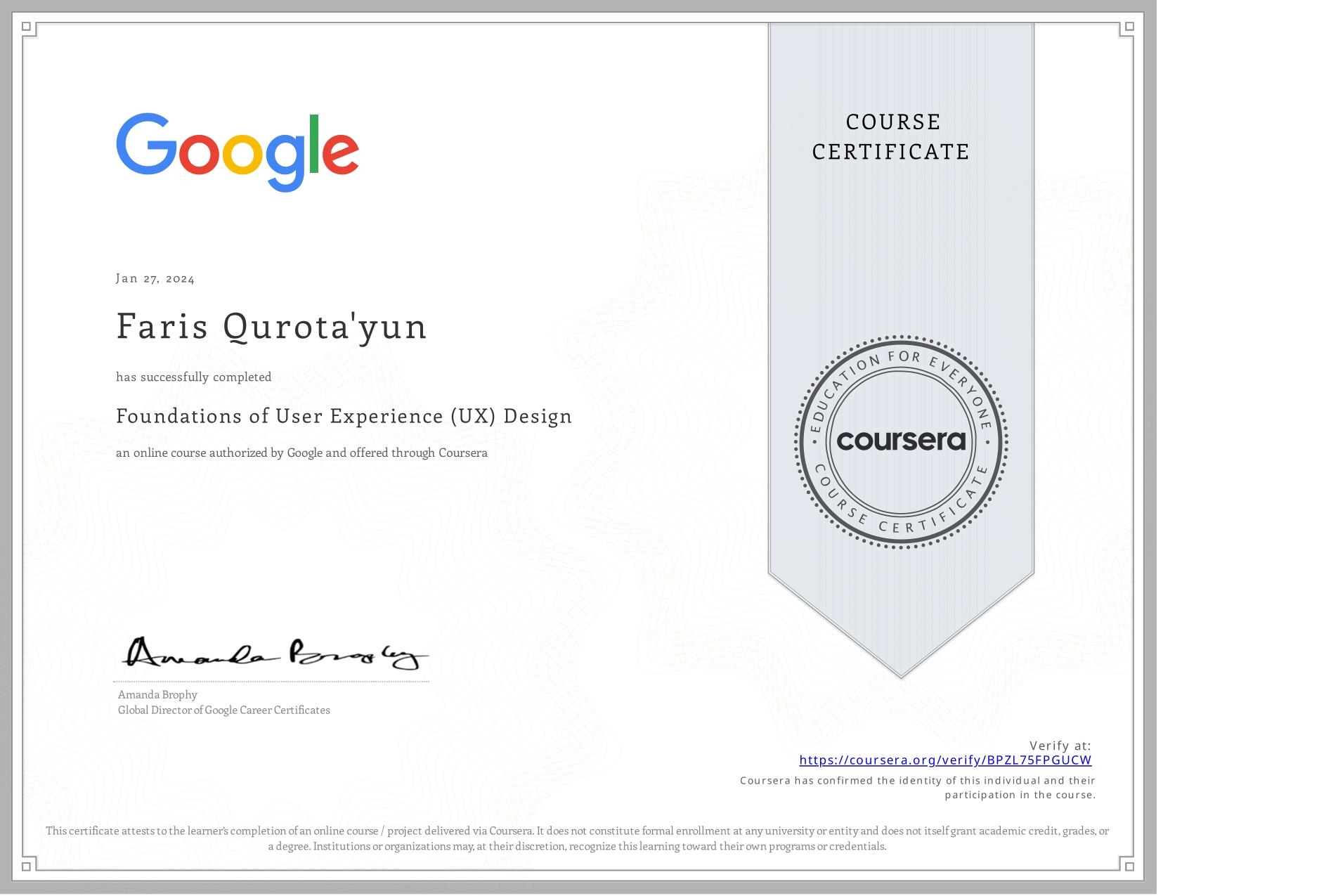 View certificate for Faris Qurota'yun, Foundations of User Experience (UX) Design, an online non-credit course authorized by Google and offered through Coursera