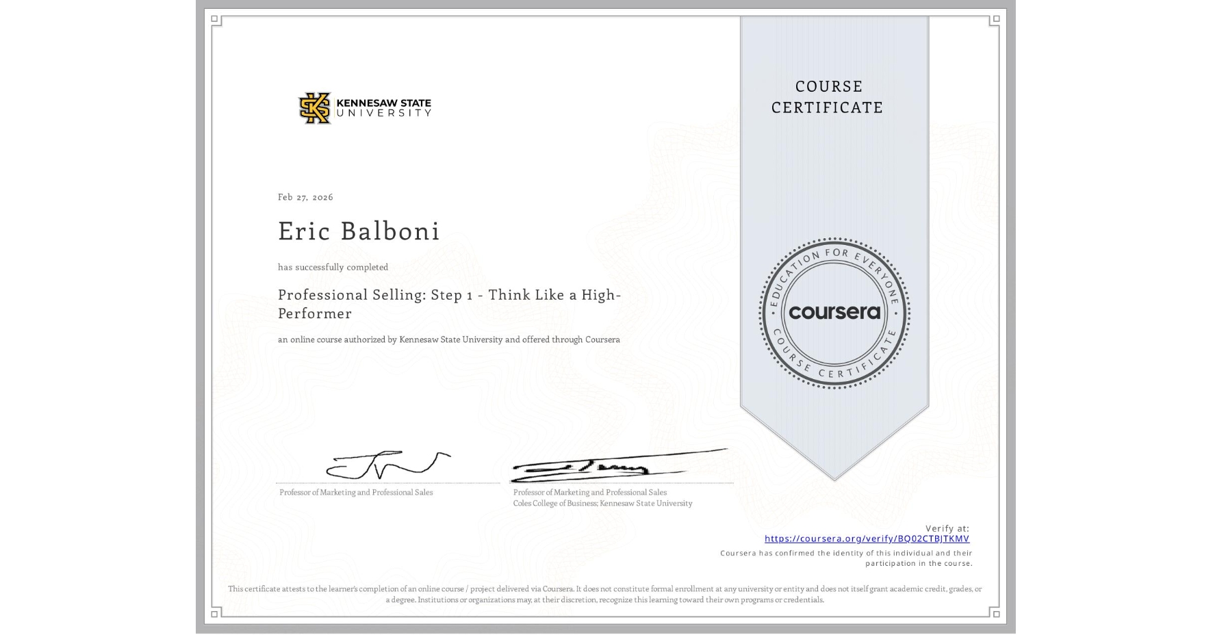 View certificate for Eric Balboni, Professional Selling: Step 1 - Think Like a High-Performer, an online non-credit course authorized by Kennesaw State University and offered through Coursera