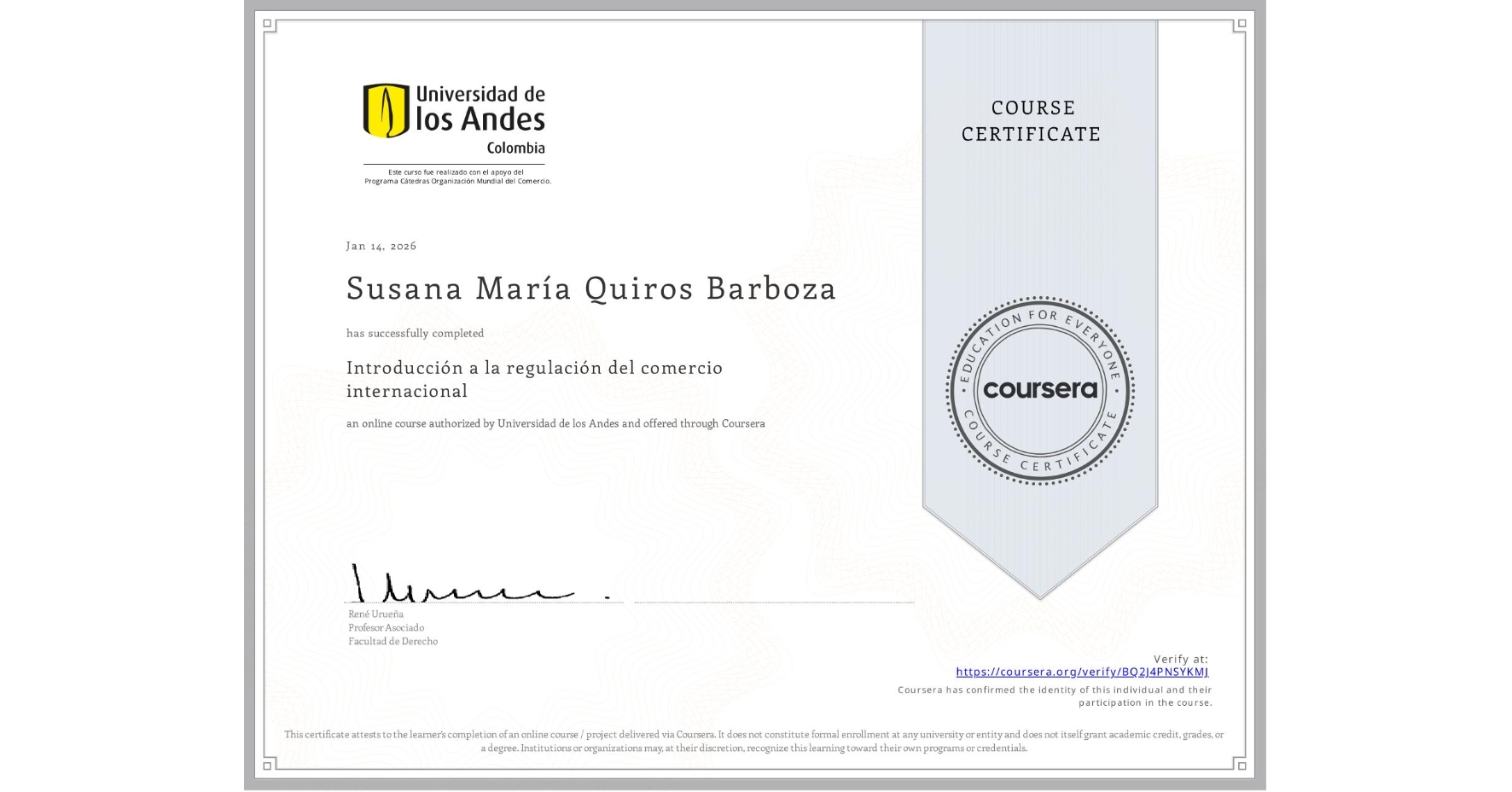 View certificate for Susana María Quiros Barboza, Introducción a la regulación del comercio internacional, an online non-credit course authorized by Universidad de los Andes and offered through Coursera