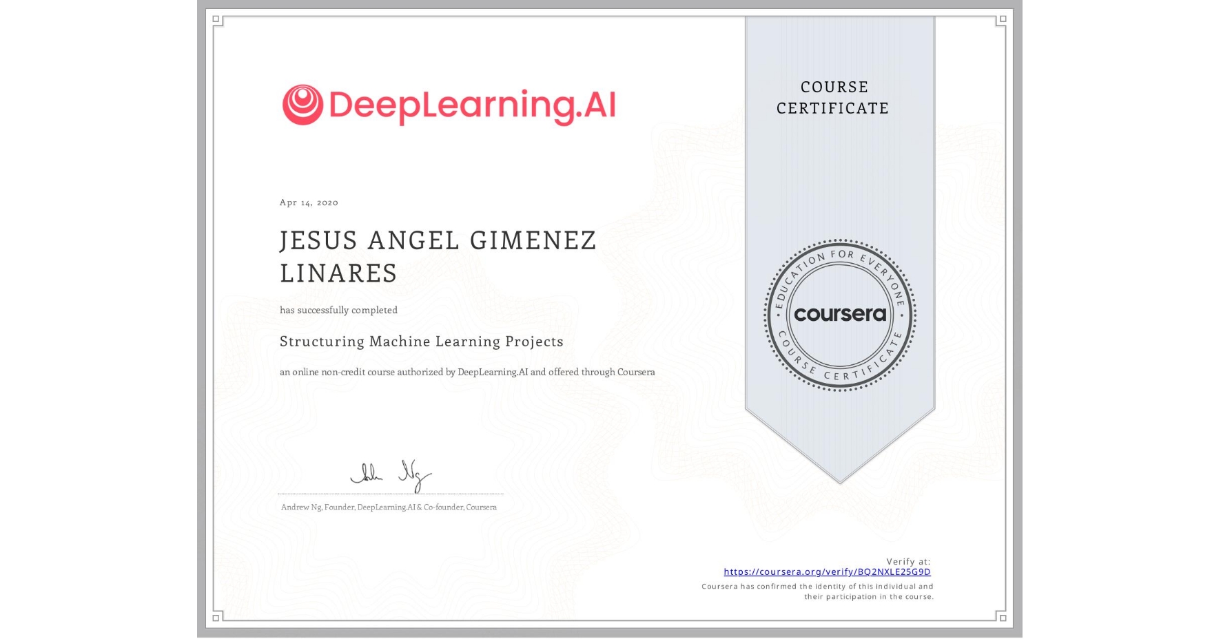 View certificate for JESUS ANGEL  GIMENEZ LINARES, Structuring Machine Learning Projects, an online non-credit course authorized by DeepLearning.AI and offered through Coursera