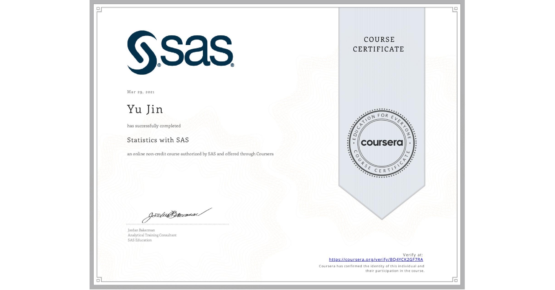 View certificate for Yu Jin, Statistics with SAS, an online non-credit course authorized by SAS and offered through Coursera
