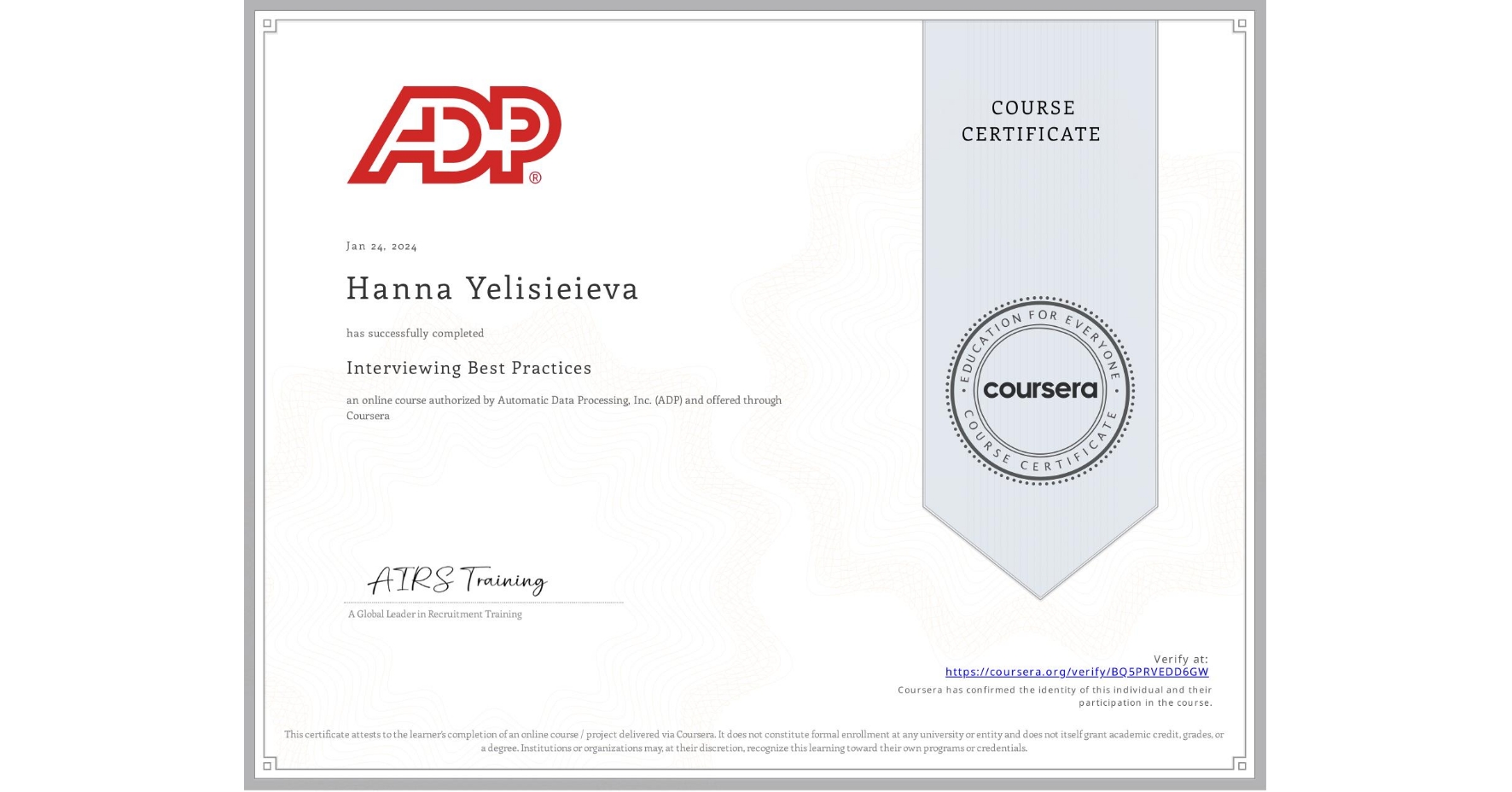 View certificate for Hanna Yelisieieva, Interviewing Best Practices, an online non-credit course authorized by Automatic Data Processing, Inc. (ADP) and offered through Coursera