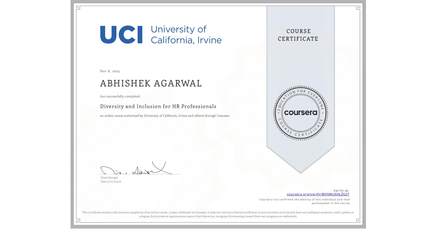 View certificate for ABHISHEK AGARWAL, Diversity and Inclusion for HR Professionals, an online non-credit course authorized by University of California, Irvine and offered through Coursera