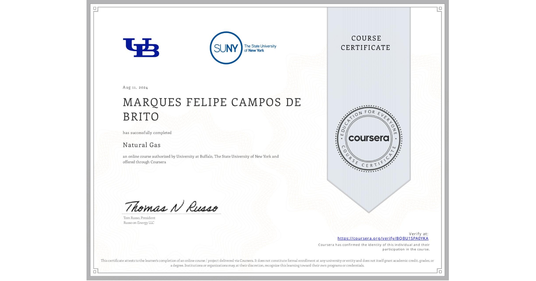 View certificate for MARQUES FELIPE CAMPOS DE BRITO, Natural Gas, an online non-credit course authorized by University at Buffalo & The State University of New York and offered through Coursera