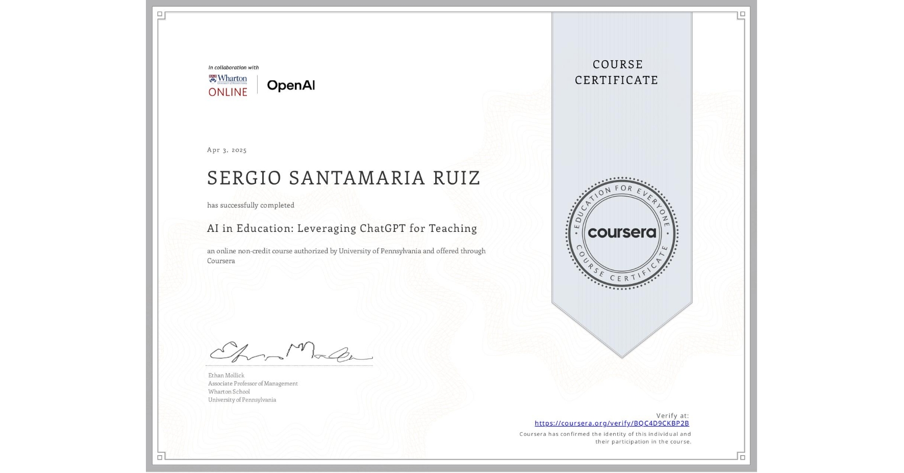 View certificate for SERGIO SANTAMARIA RUIZ, AI in Education: Leveraging ChatGPT for Teaching, an online non-credit course authorized by University of Pennsylvania and offered through Coursera