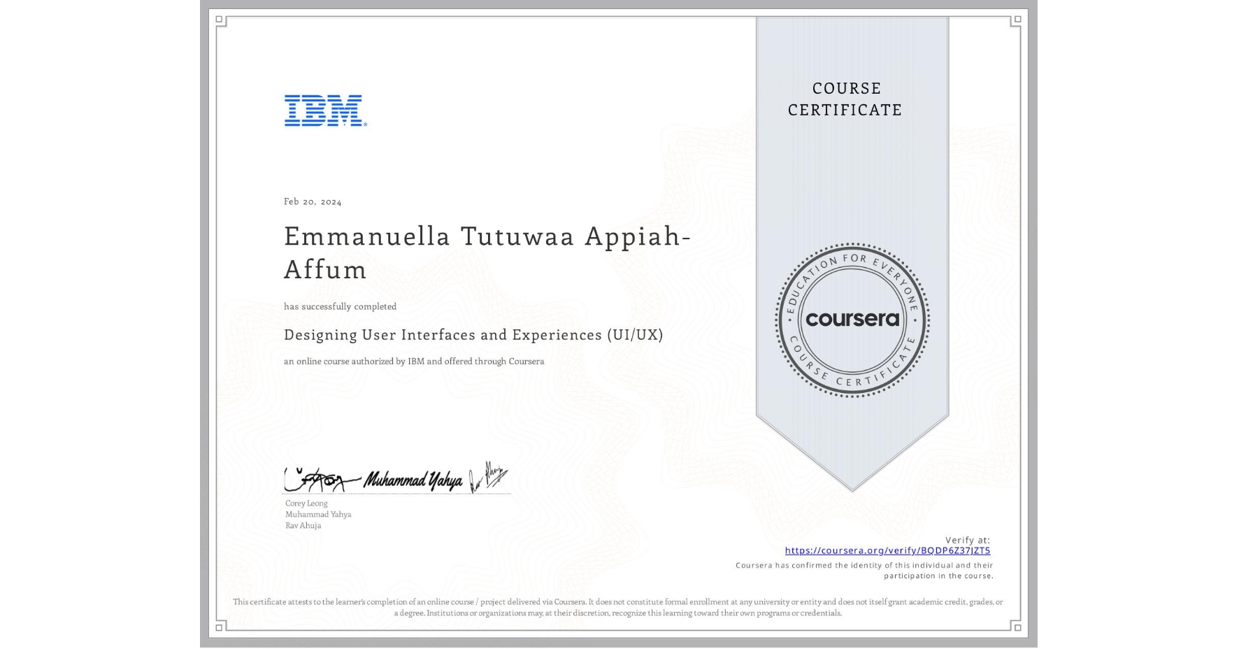 View certificate for Emmanuella Tutuwaa Appiah-Affum, Designing User Interfaces and Experiences (UI/UX), an online non-credit course authorized by IBM and offered through Coursera