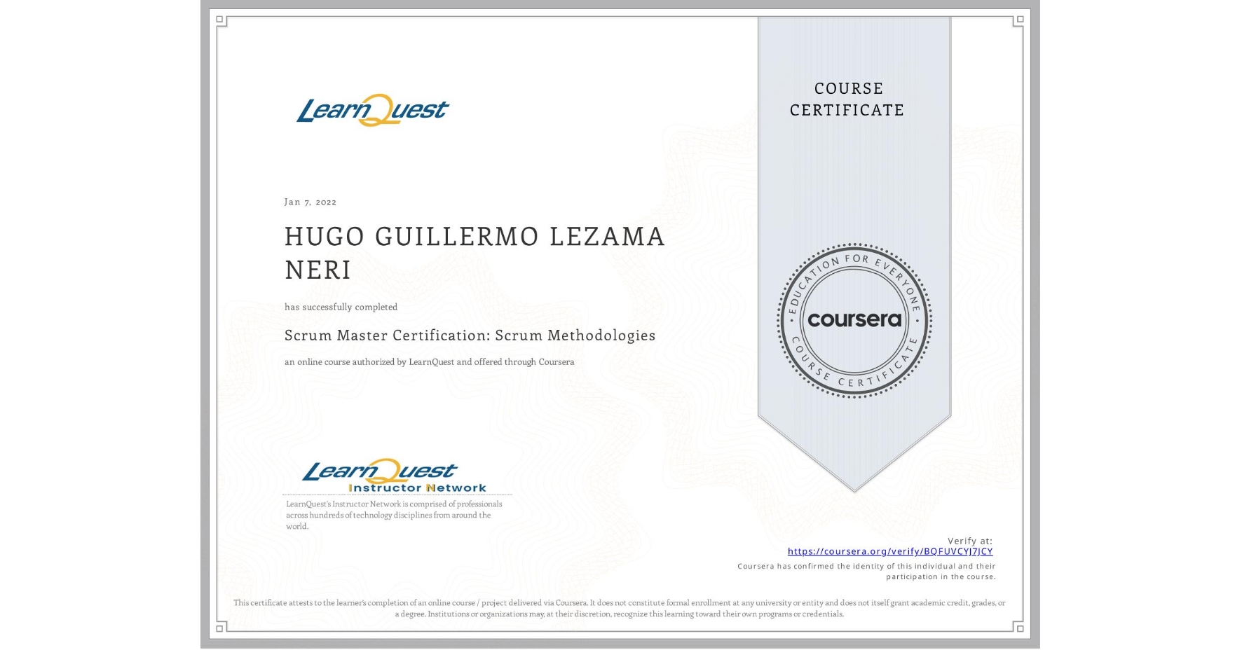 View certificate for HUGO GUILLERMO LEZAMA NERI, Scrum Master Certification: Scrum Methodologies, an online non-credit course authorized by LearnQuest and offered through Coursera