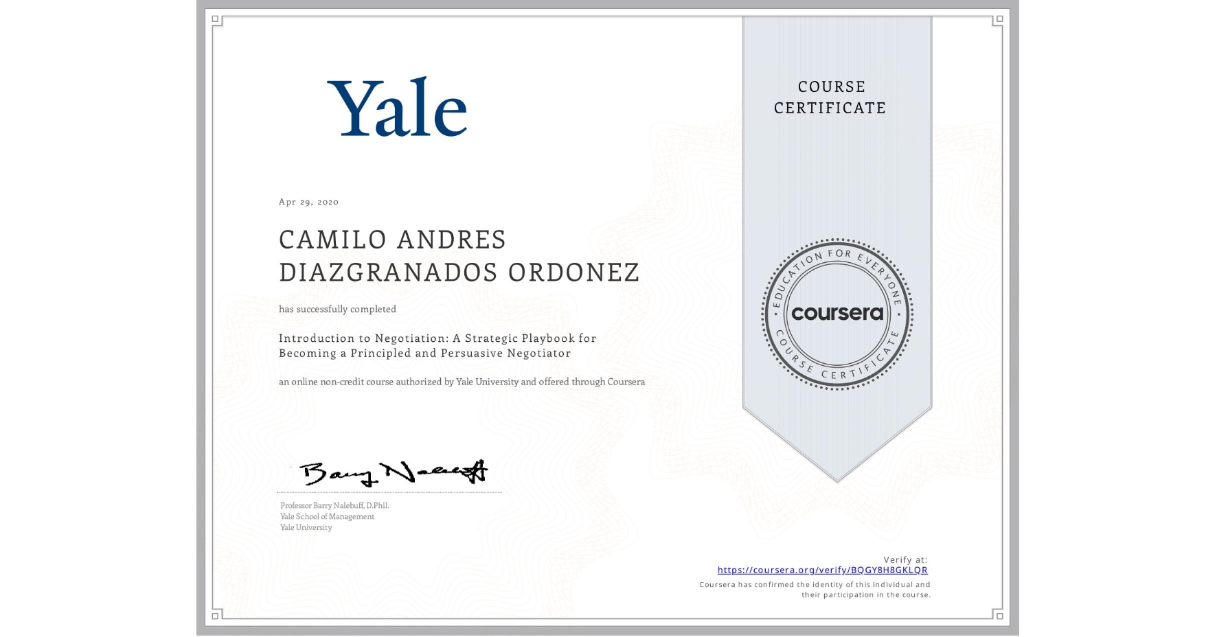 View certificate for CAMILO ANDRES DIAZGRANADOS ORDONEZ, Introduction to Negotiation: A Strategic Playbook for Becoming a Principled and Persuasive Negotiator, an online non-credit course authorized by Yale University and offered through Coursera