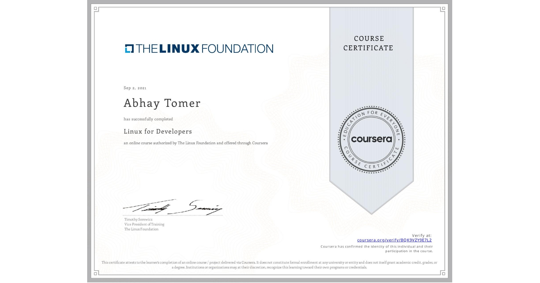 View certificate for Abhay Tomer, Linux for Developers, an online non-credit course authorized by The Linux Foundation and offered through Coursera