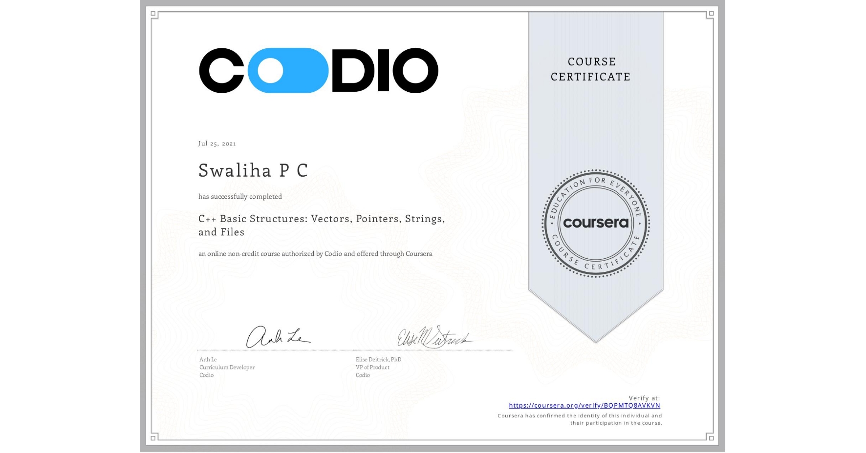 View certificate for Swaliha P C, C++ Basic Structures: Vectors, Pointers, Strings, and Files, an online non-credit course authorized by Codio and offered through Coursera