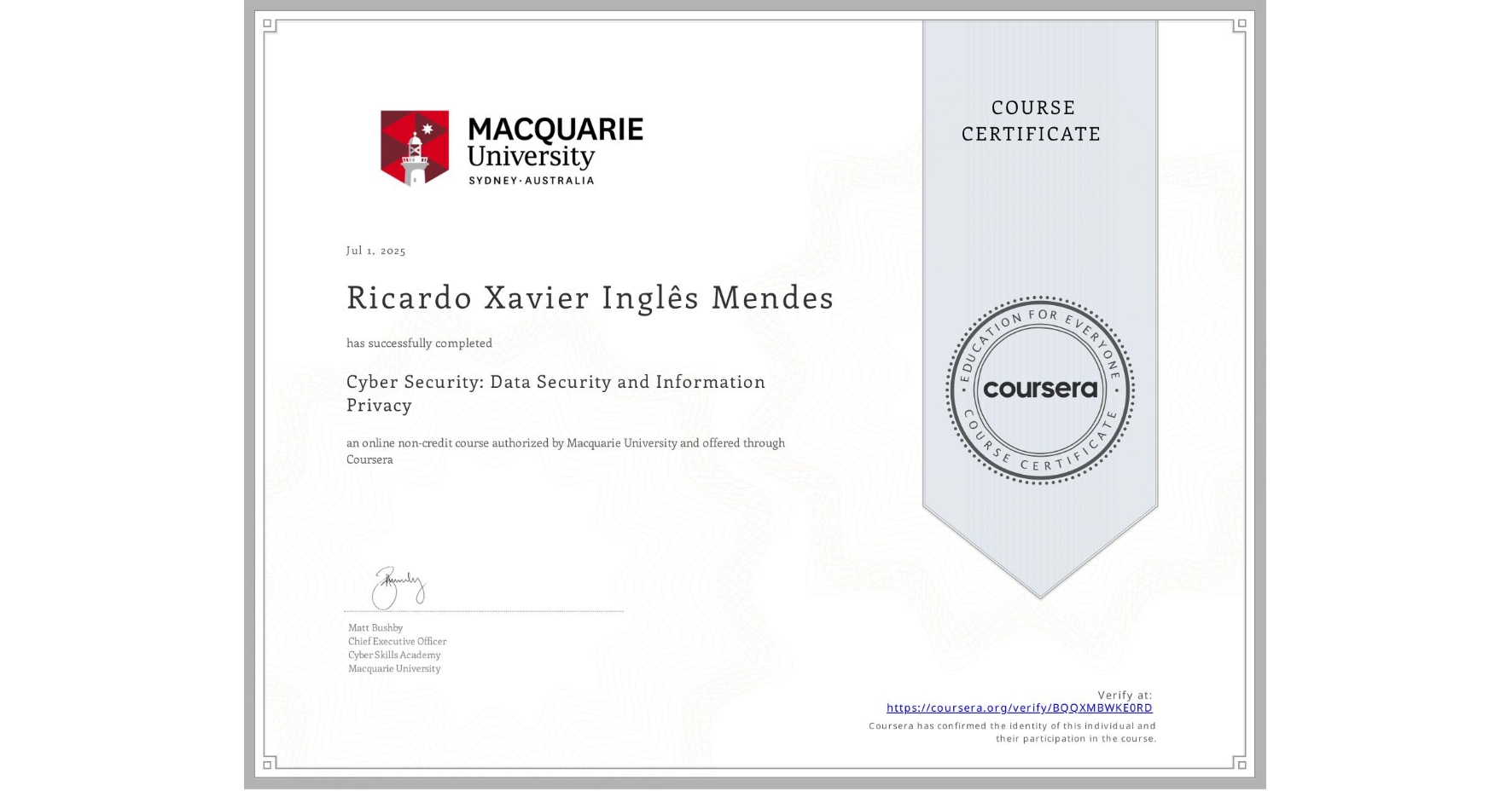 View certificate for Ricardo Xavier  Inglês Mendes , Cyber Security: Data Security and Information Privacy, an online non-credit course authorized by Macquarie University and offered through Coursera