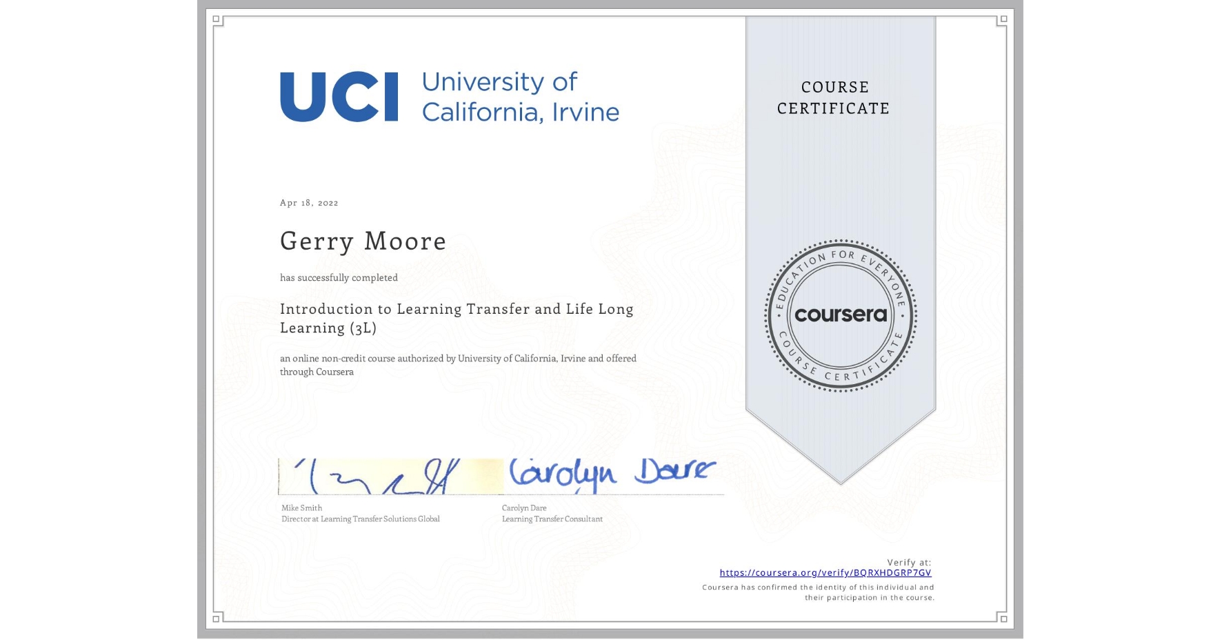 View certificate for Gerry Moore, Introduction to Learning Transfer and Life Long Learning (3L), an online non-credit course authorized by University of California, Irvine and offered through Coursera