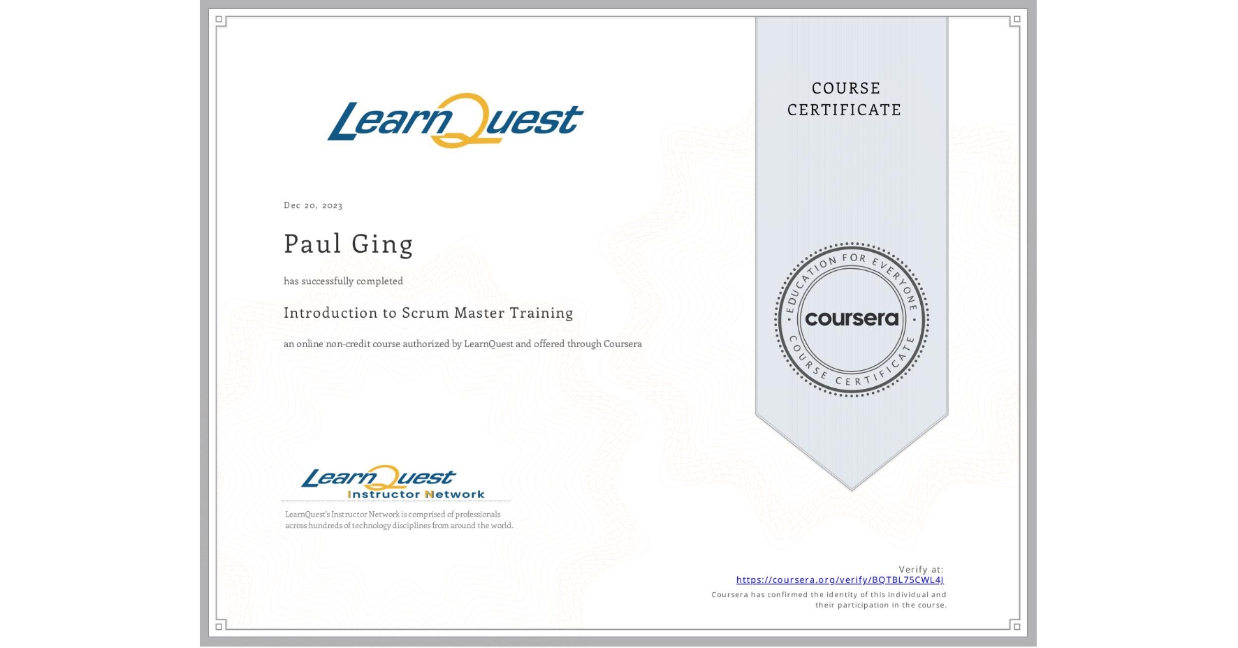View certificate for Paul Ging, Introduction to Scrum Master Training, an online non-credit course authorized by LearnQuest and offered through Coursera