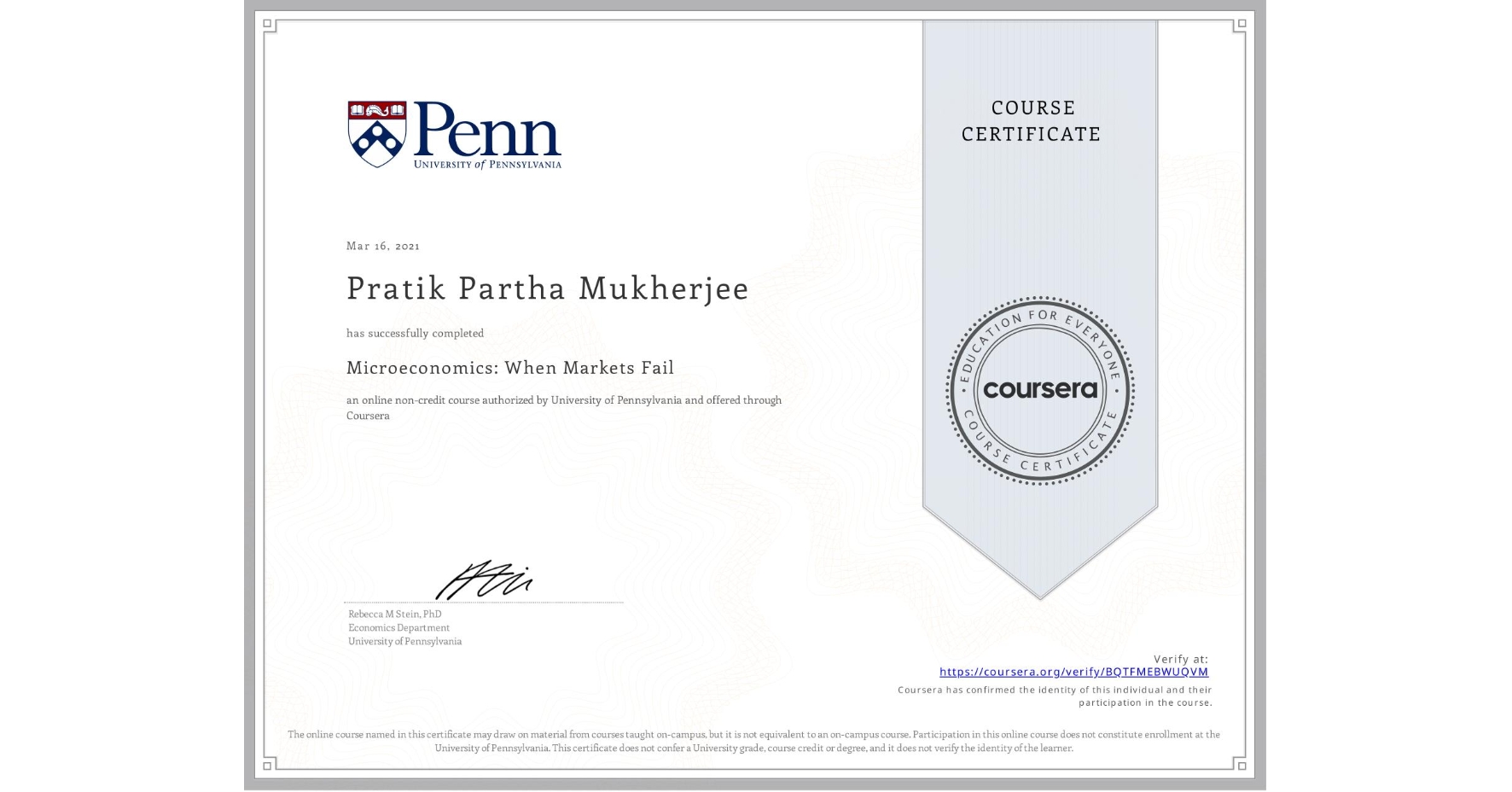 View certificate for Pratik Partha  Mukherjee, Microeconomics: When Markets Fail, an online non-credit course authorized by University of Pennsylvania and offered through Coursera