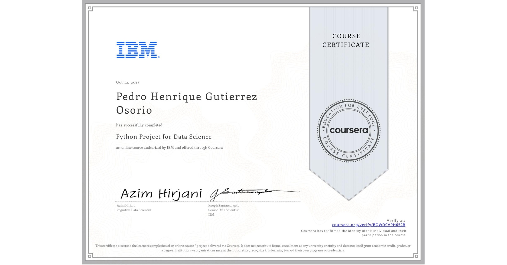 View certificate for Pedro Henrique  Gutierrez Osorio, Python Project for Data Science, an online non-credit course authorized by IBM and offered through Coursera