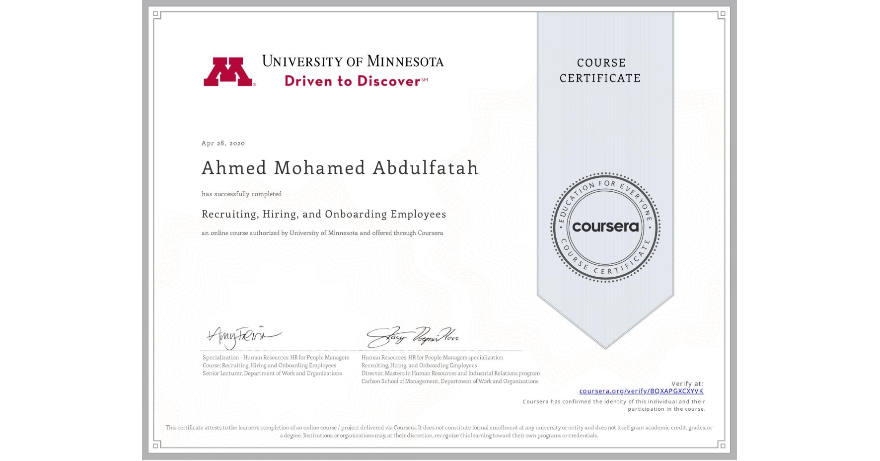 View certificate for Ahmed Mohamed Abdulfatah, Recruiting, Hiring, and Onboarding Employees, an online non-credit course authorized by University of Minnesota and offered through Coursera