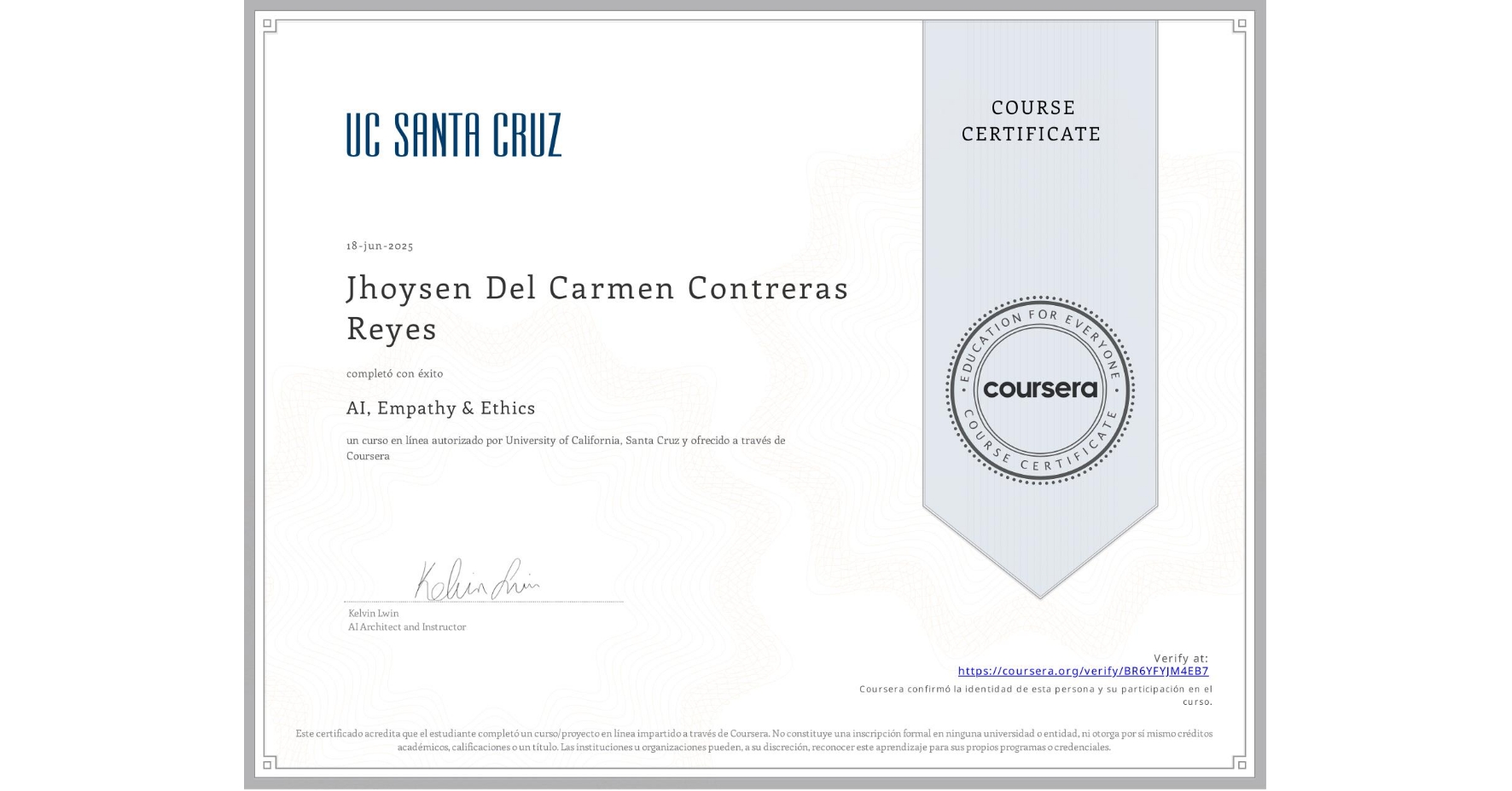 View certificate for Jhoysen Del Carmen Contreras Reyes, AI, Empathy & Ethics, an online non-credit course authorized by University of California, Santa Cruz and offered through Coursera