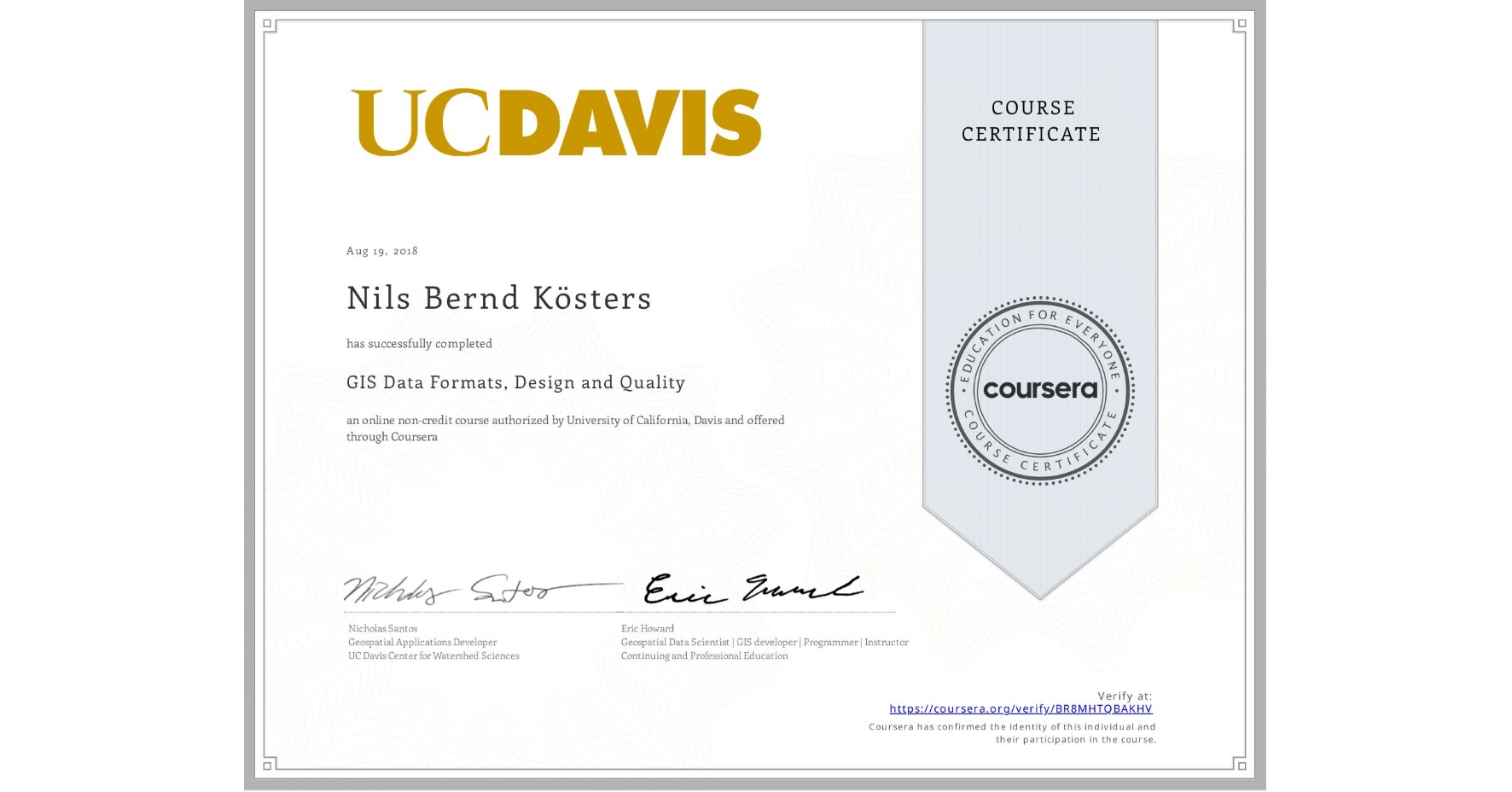 View certificate for Nils Bernd Kösters, GIS Data Formats, Design and Quality, an online non-credit course authorized by University of California, Davis and offered through Coursera