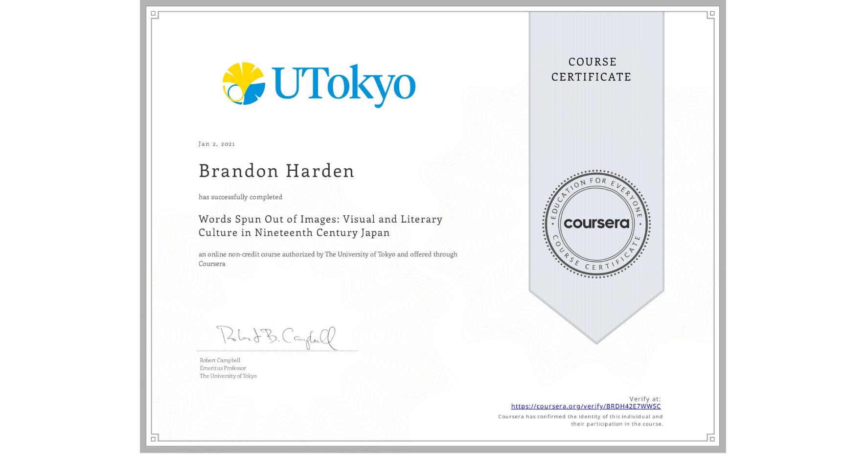 View certificate for Brandon Harden, Words Spun Out of Images: Visual and Literary Culture in Nineteenth Century Japan, an online non-credit course authorized by The University of Tokyo and offered through Coursera