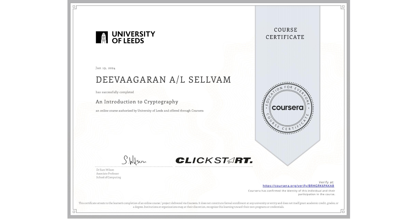 View certificate for DEEVAAGARAN A/L SELLVAM, An Introduction to Cryptography, an online non-credit course authorized by University of Leeds and offered through Coursera