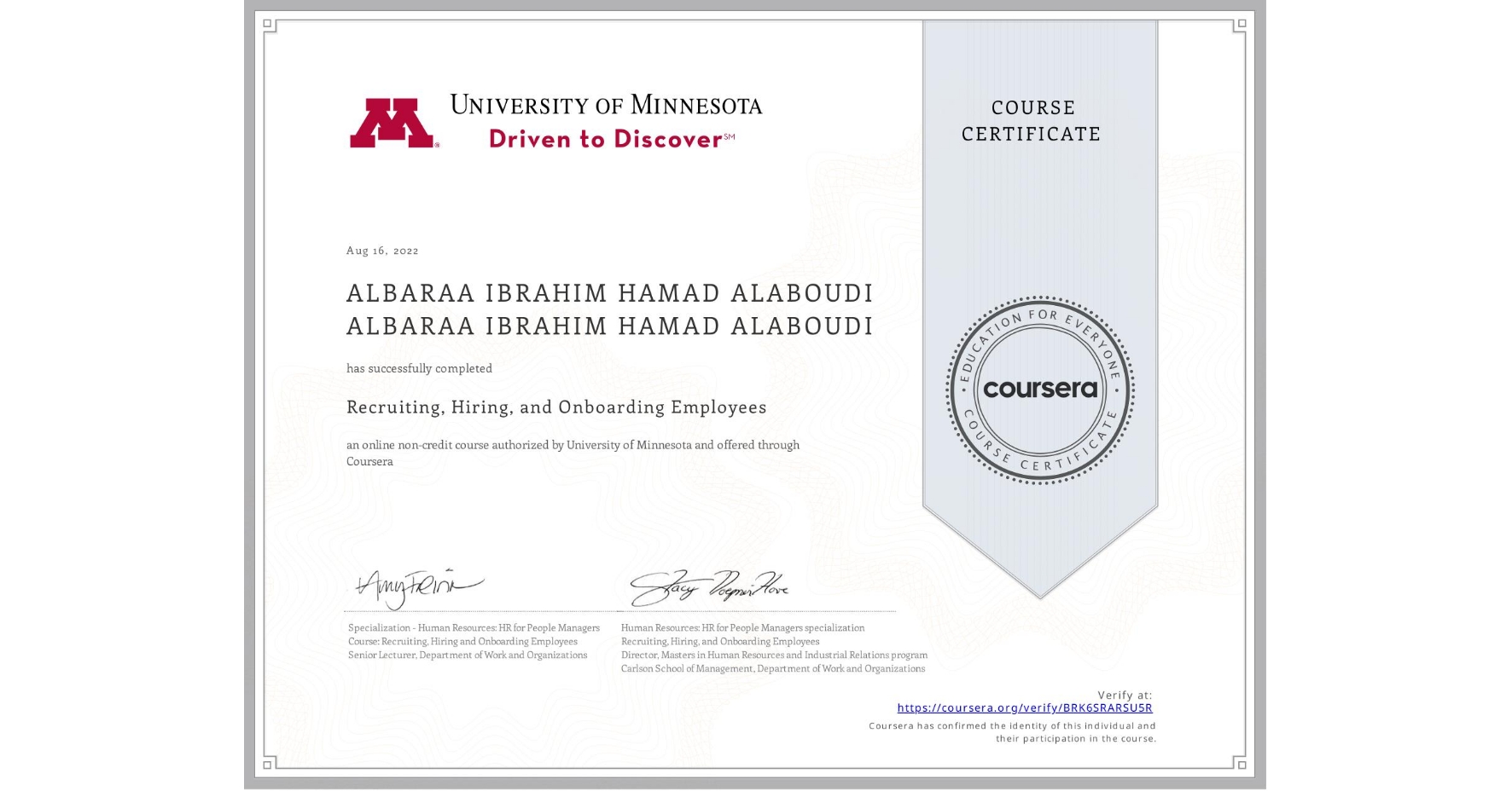 View certificate for ALBARAA IBRAHIM HAMAD ALABOUDI ALBARAA IBRAHIM HAMAD ALABOUDI, Recruiting, Hiring, and Onboarding Employees, an online non-credit course authorized by University of Minnesota and offered through Coursera