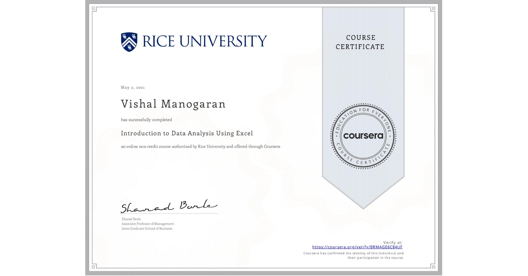View certificate for Vishal Manogaran , Introduction to Data Analysis Using Excel, an online non-credit course authorized by Rice University and offered through Coursera