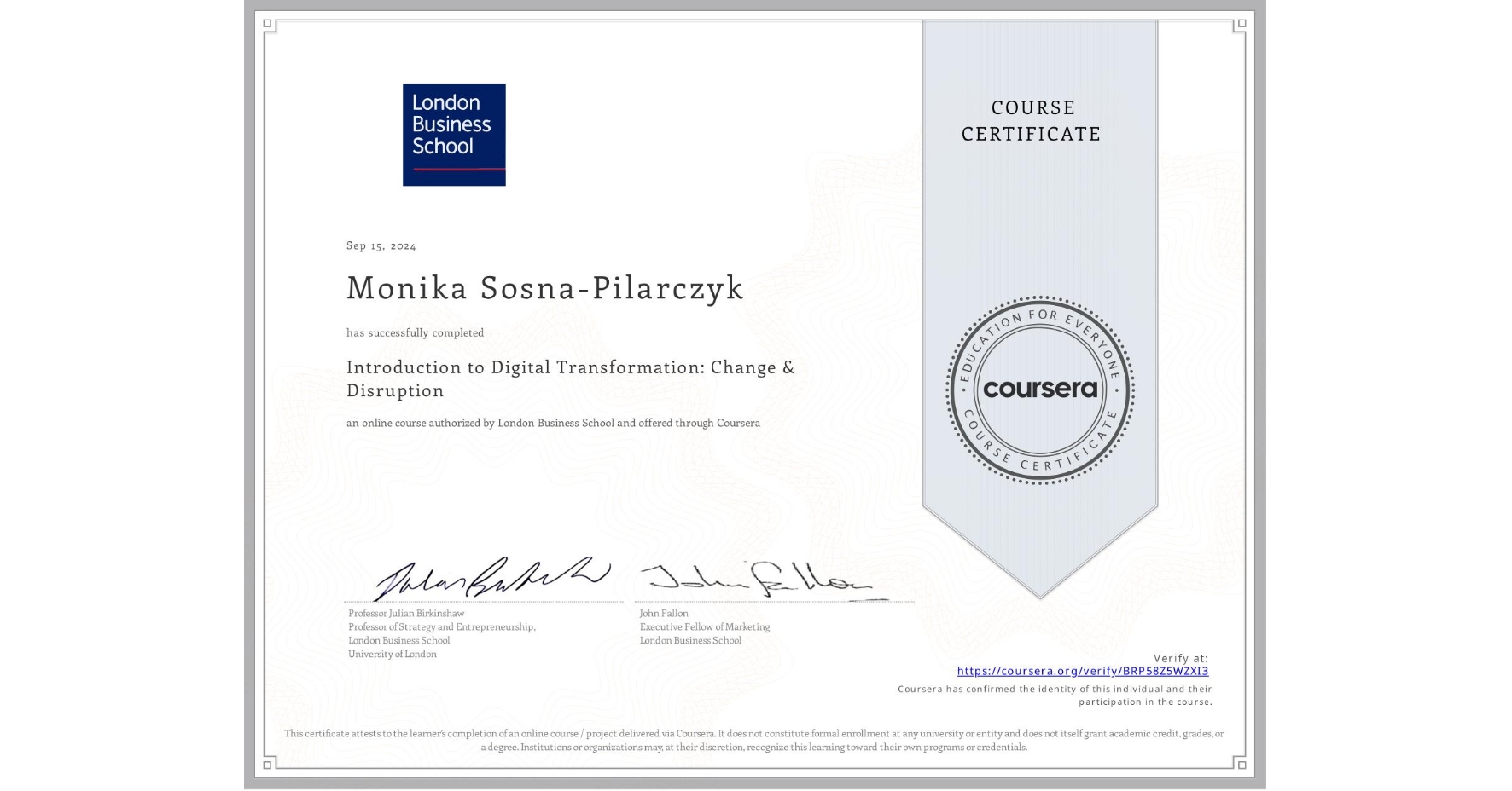 View certificate for Monika Sosna-Pilarczyk, Introduction to Digital Transformation: Change & Disruption, an online non-credit course authorized by London Business School and offered through Coursera