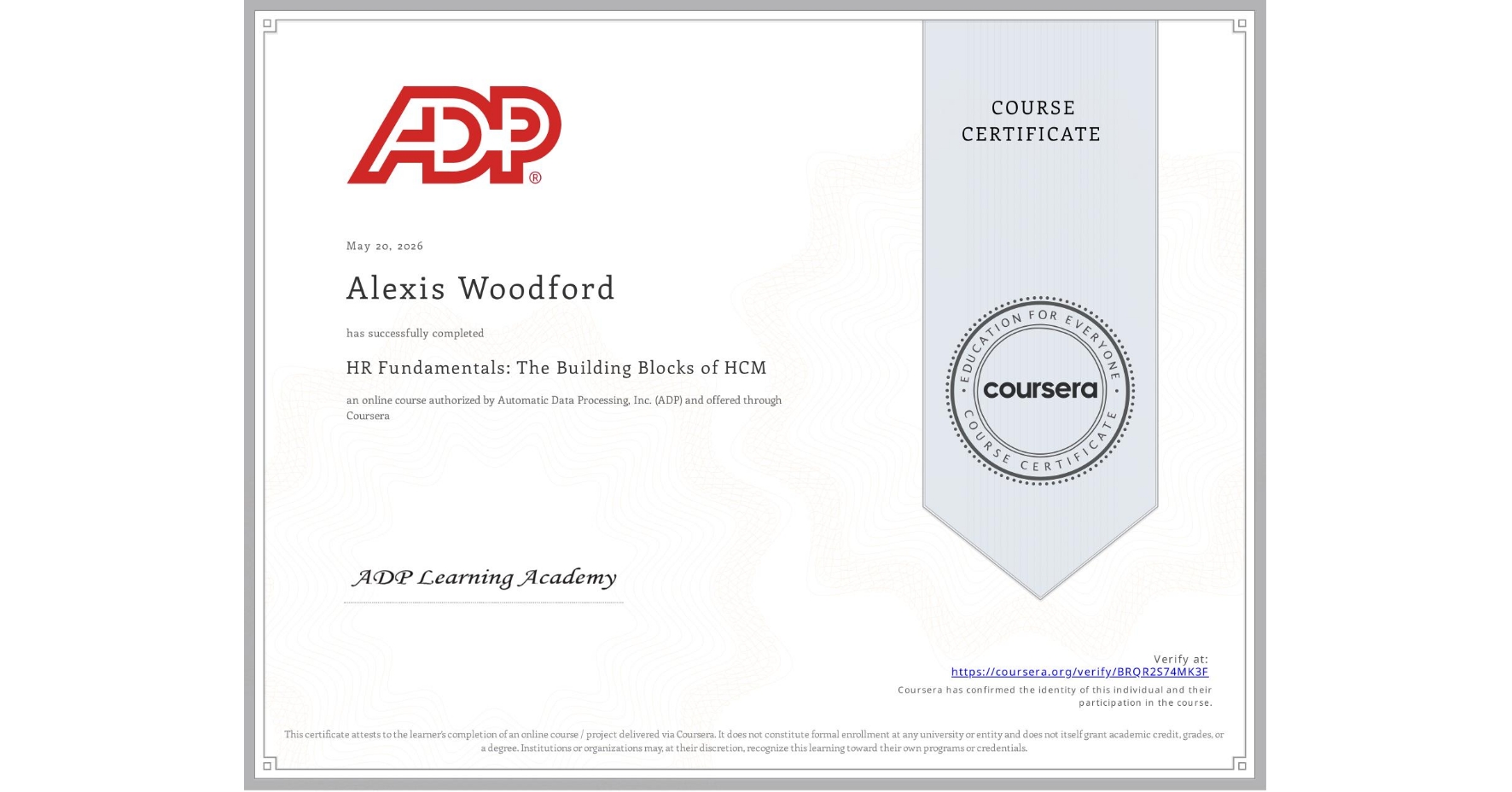 View certificate for Alexis Woodford, HR Fundamentals: The Building Blocks of HCM, an online non-credit course authorized by Automatic Data Processing, Inc. (ADP) and offered through Coursera